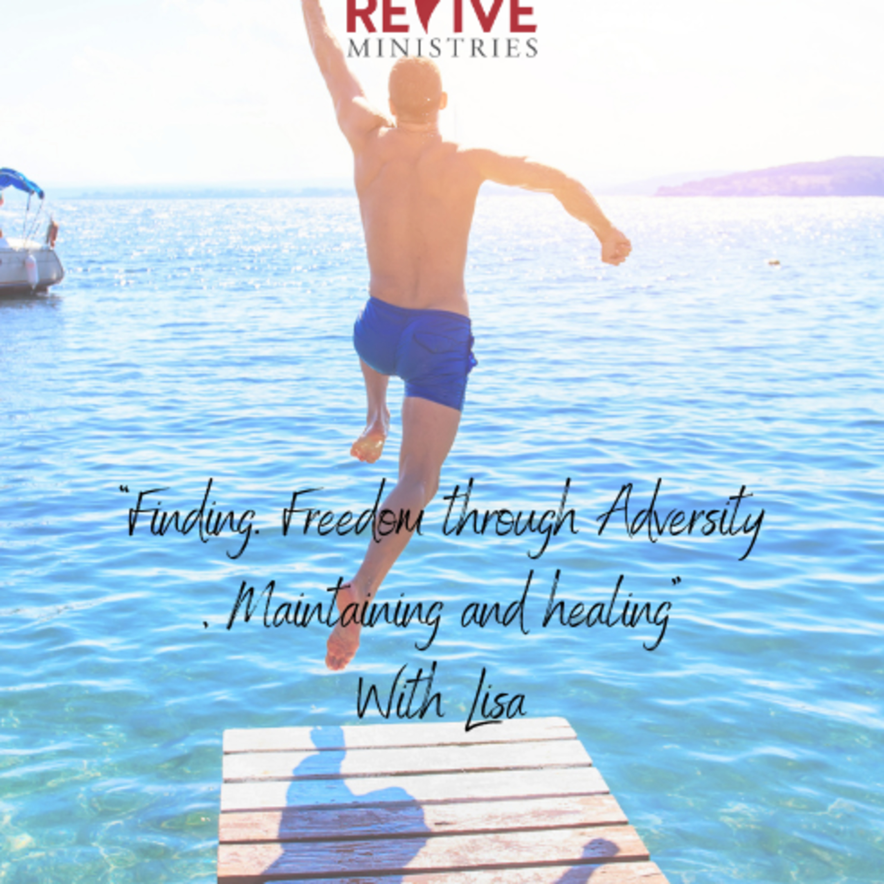 Revive Ministries Podcast Presents:“Finding Freedom through Adversity.” with Lisa episode artwork