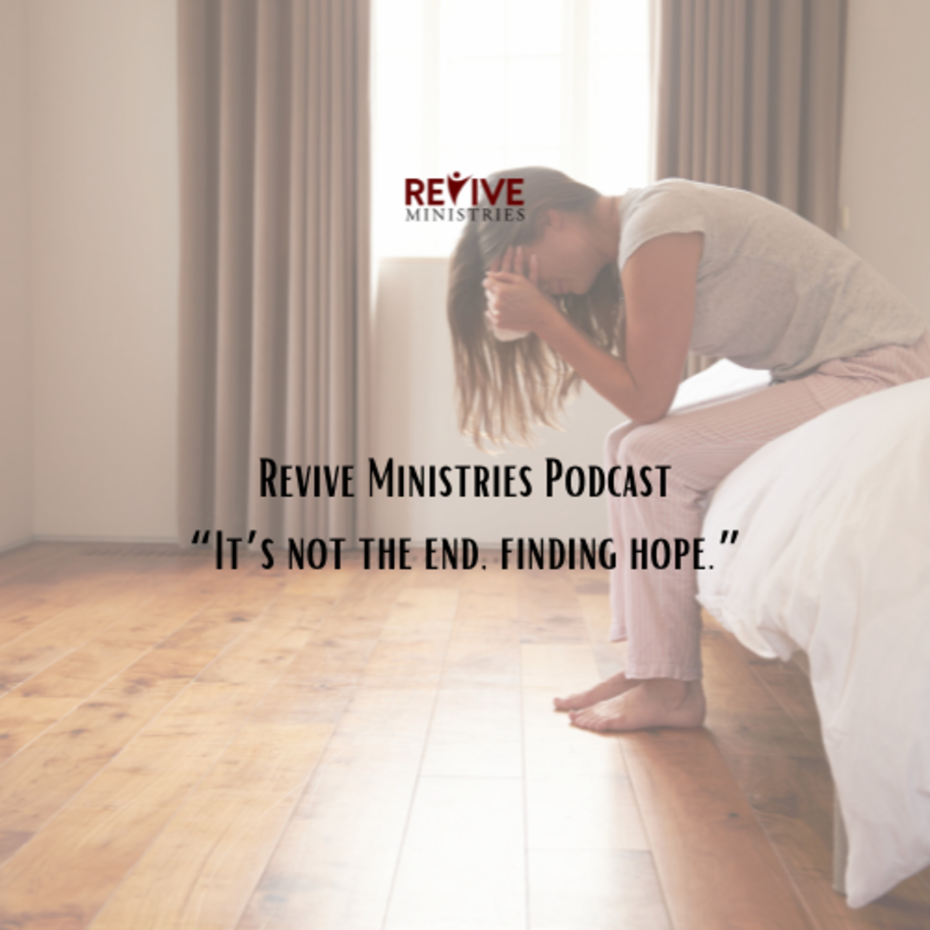 Revive Ministries Podcast“It’s not the end, finding hope.”with Emily episode artwork