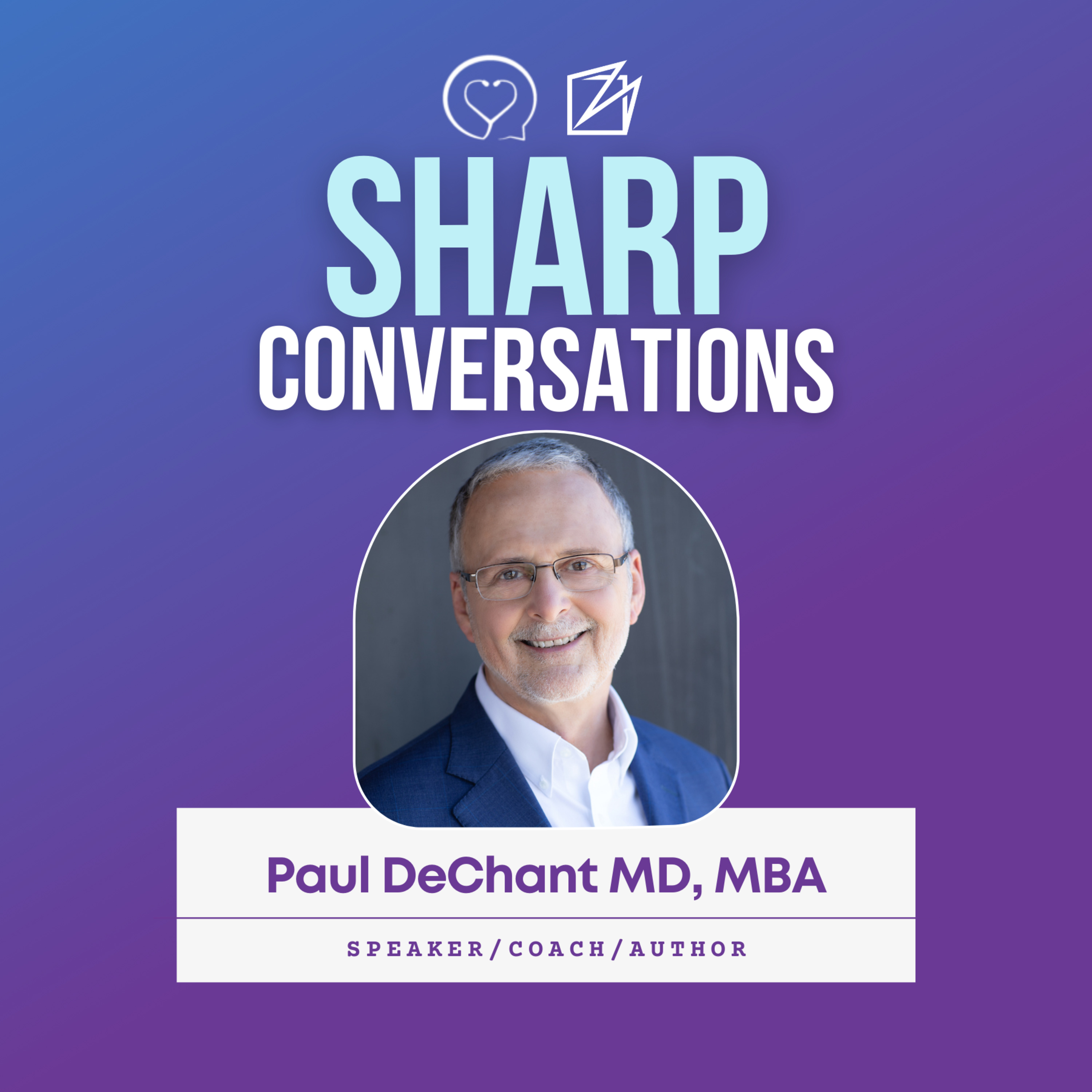 Sharp Conversations with Paul DeChant, MD, MBA episode artwork