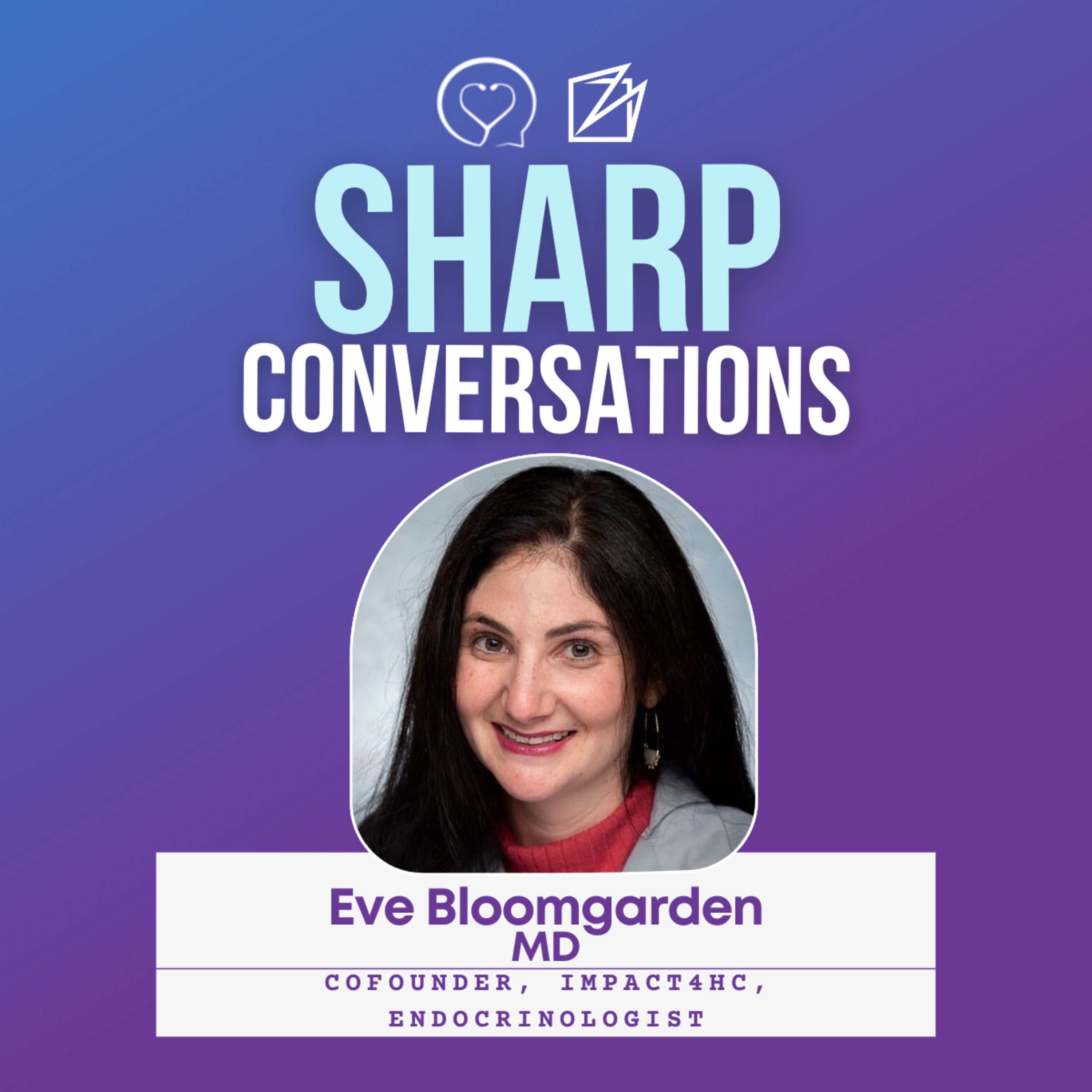 Sharp Conversations with Eve Bloomgarden, MD episode artwork