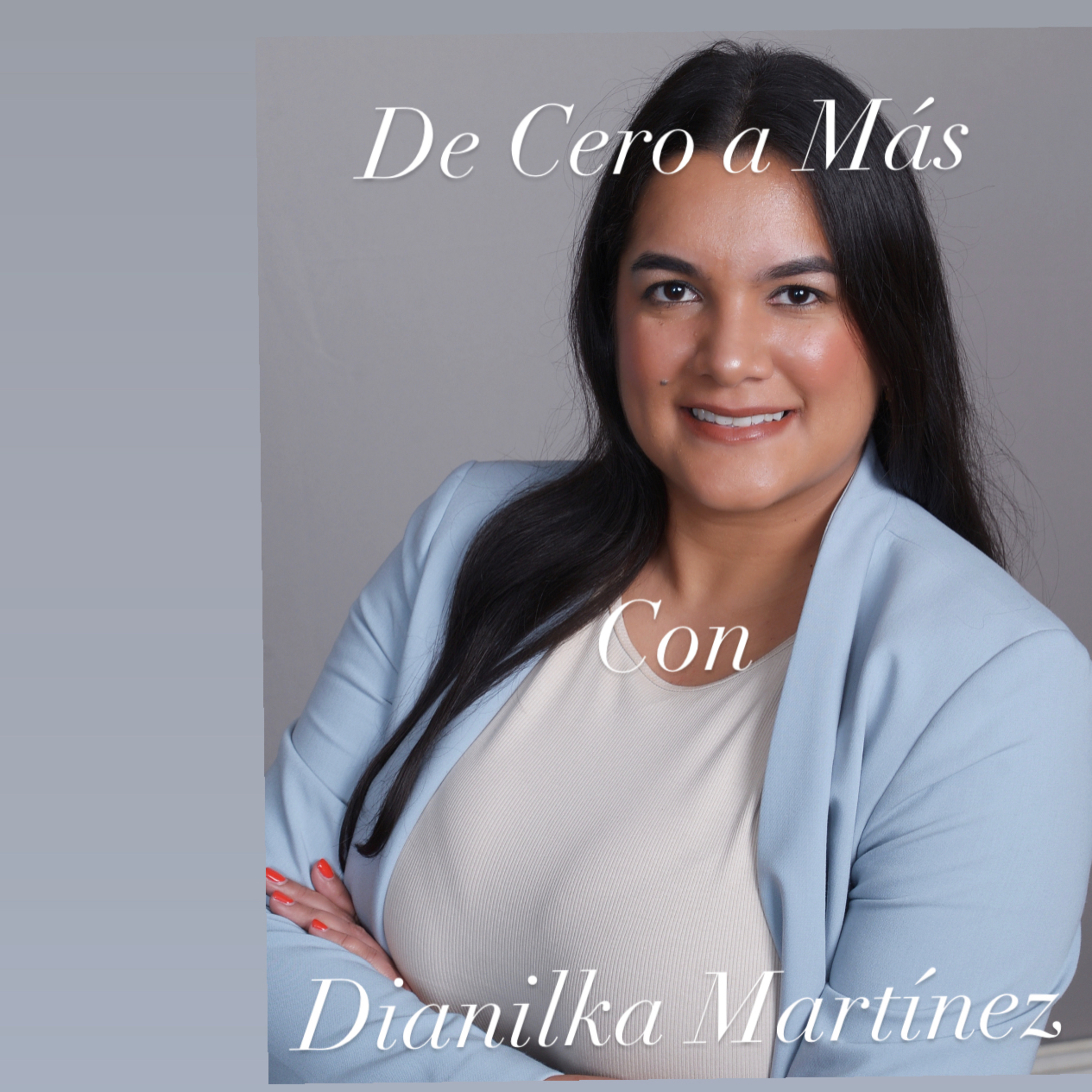 De Cero a Más Con Dianilka Martínez