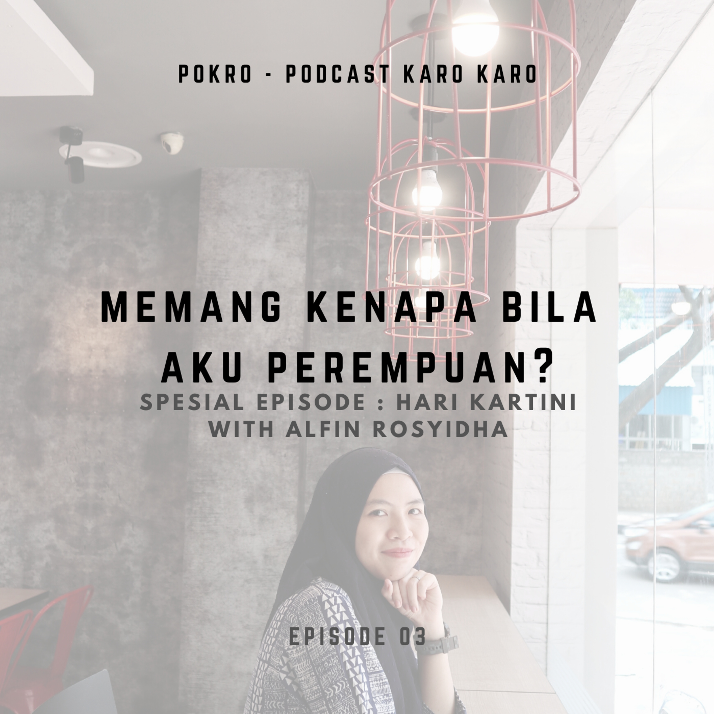 Memang Kenapa Bila Aku Perempuan? with Alfin Rosyidha