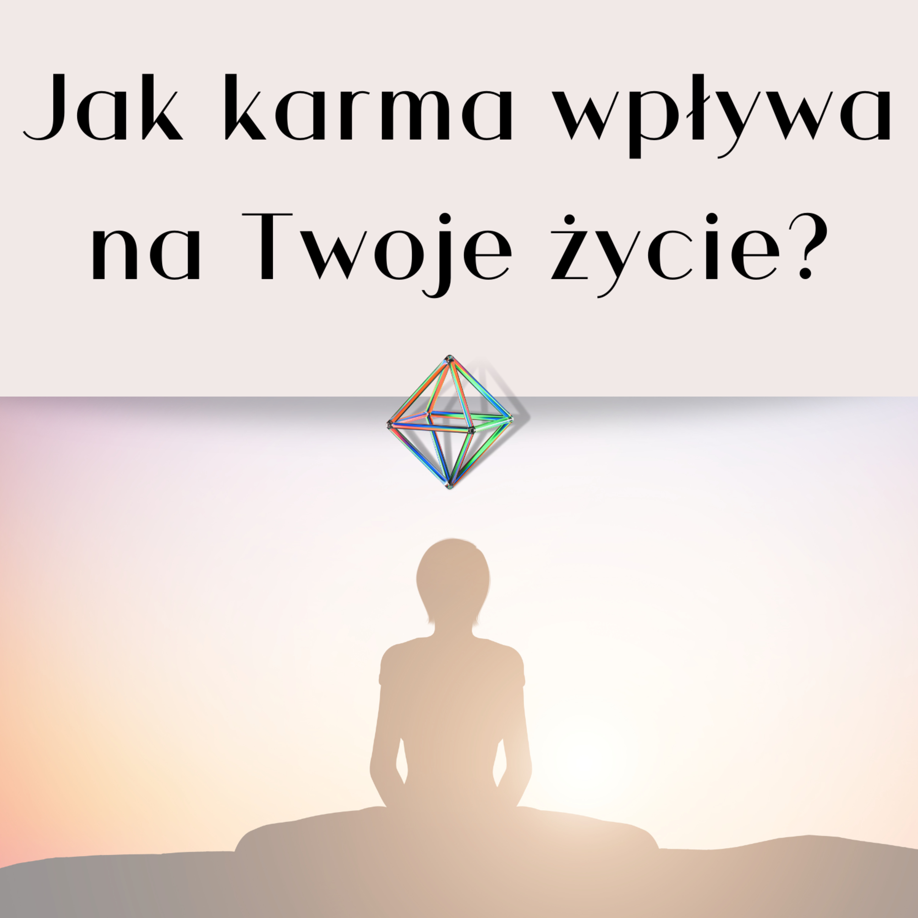 #005 Jak KARMA wpływa na Twoje życia?  episode artwork