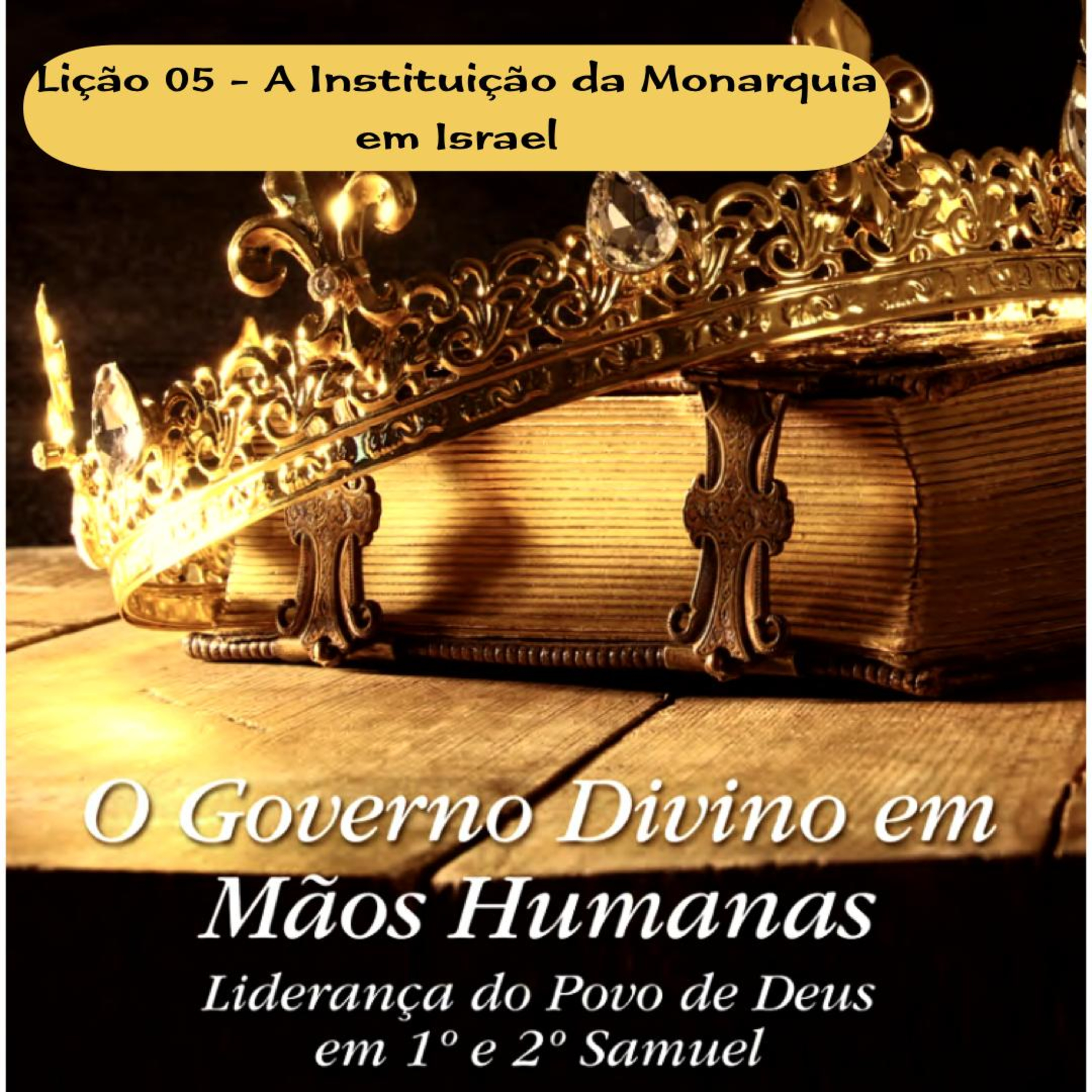 Lição 05 - A Instituição da monarquia em Israel #016 episode artwork