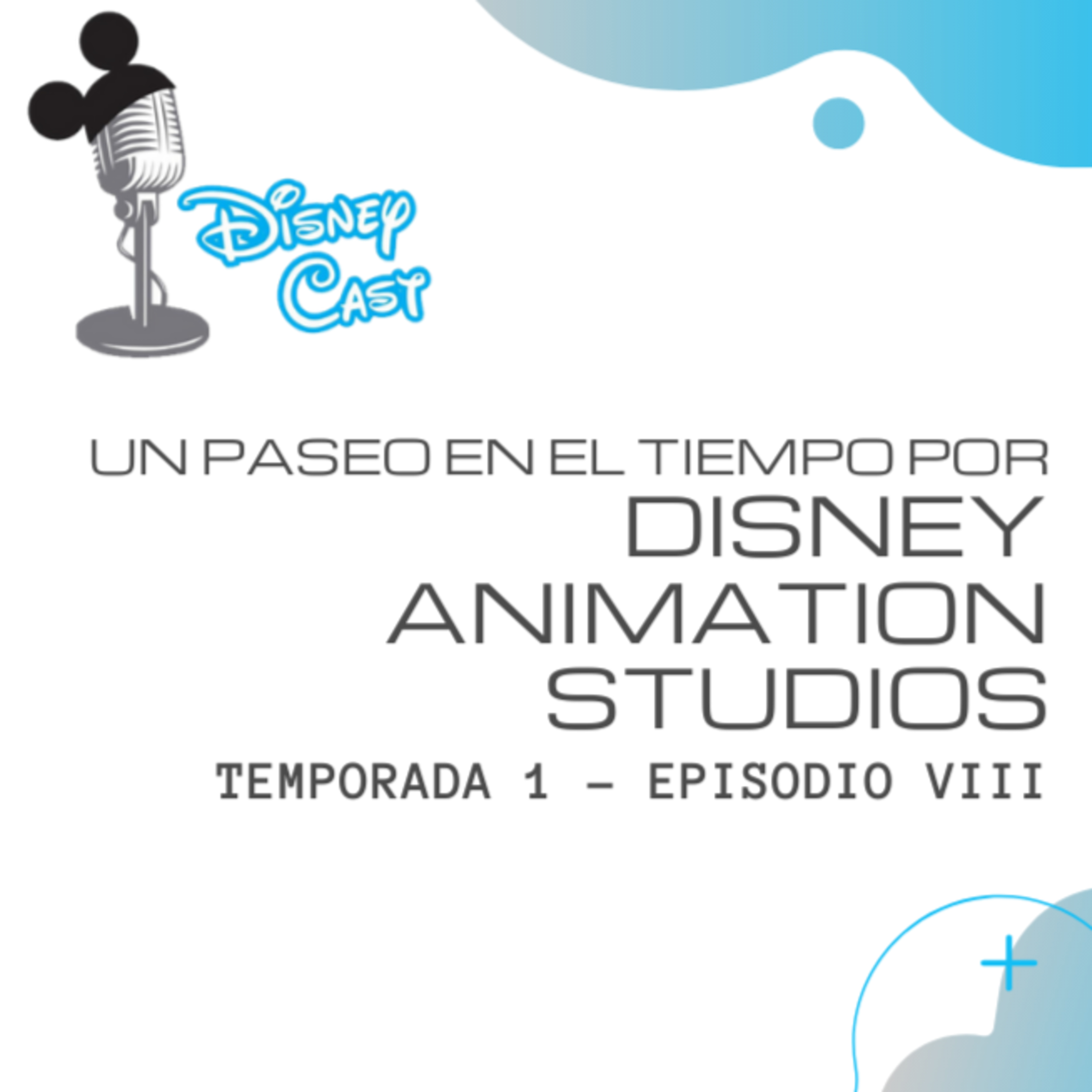 Episodio VIII - Un paseo en el tiempo por Disney Animation Studios  episode artwork