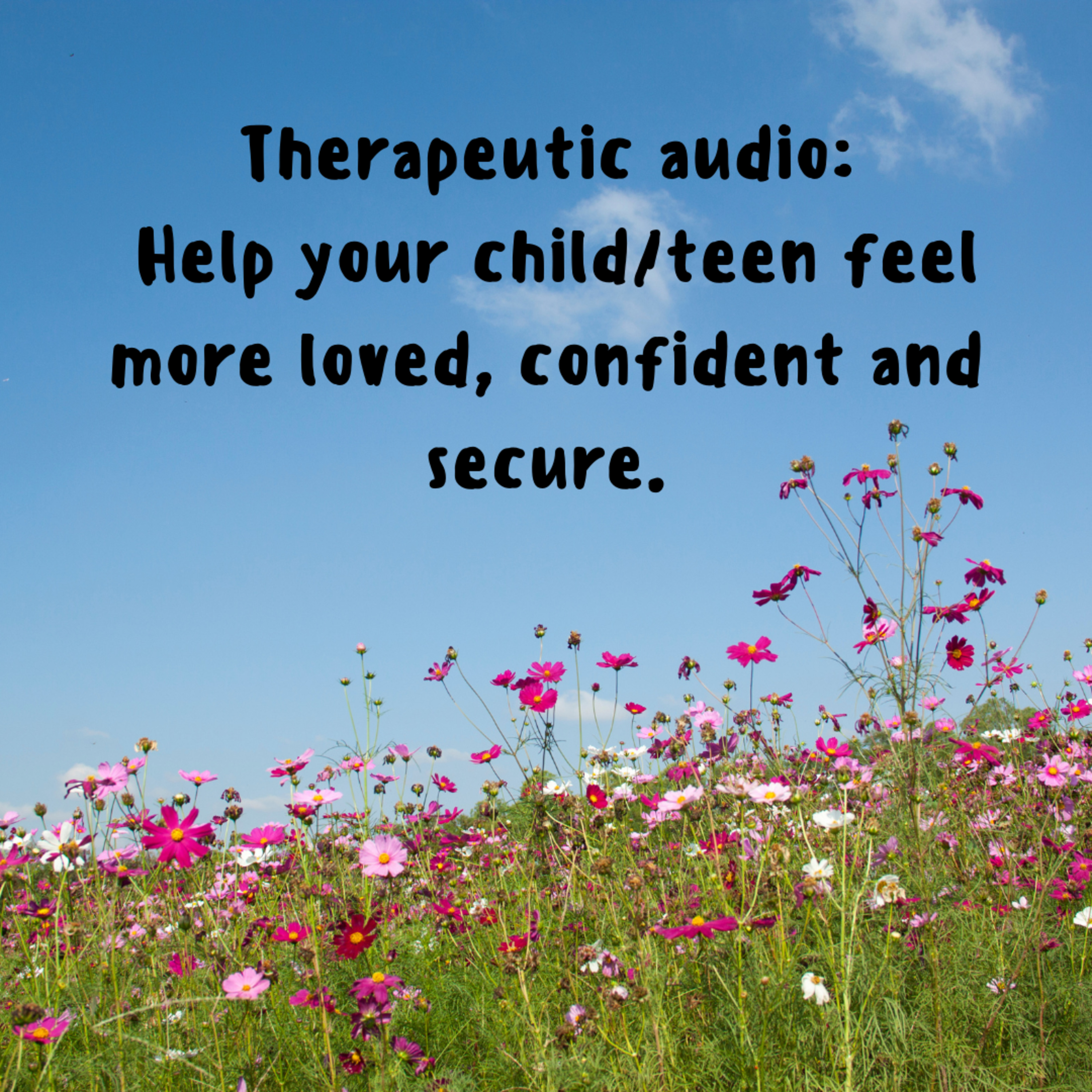 2.3 Therapeutic audio for children (7+) and young teens. Help them to feel more loved, confident and secure. episode artwork