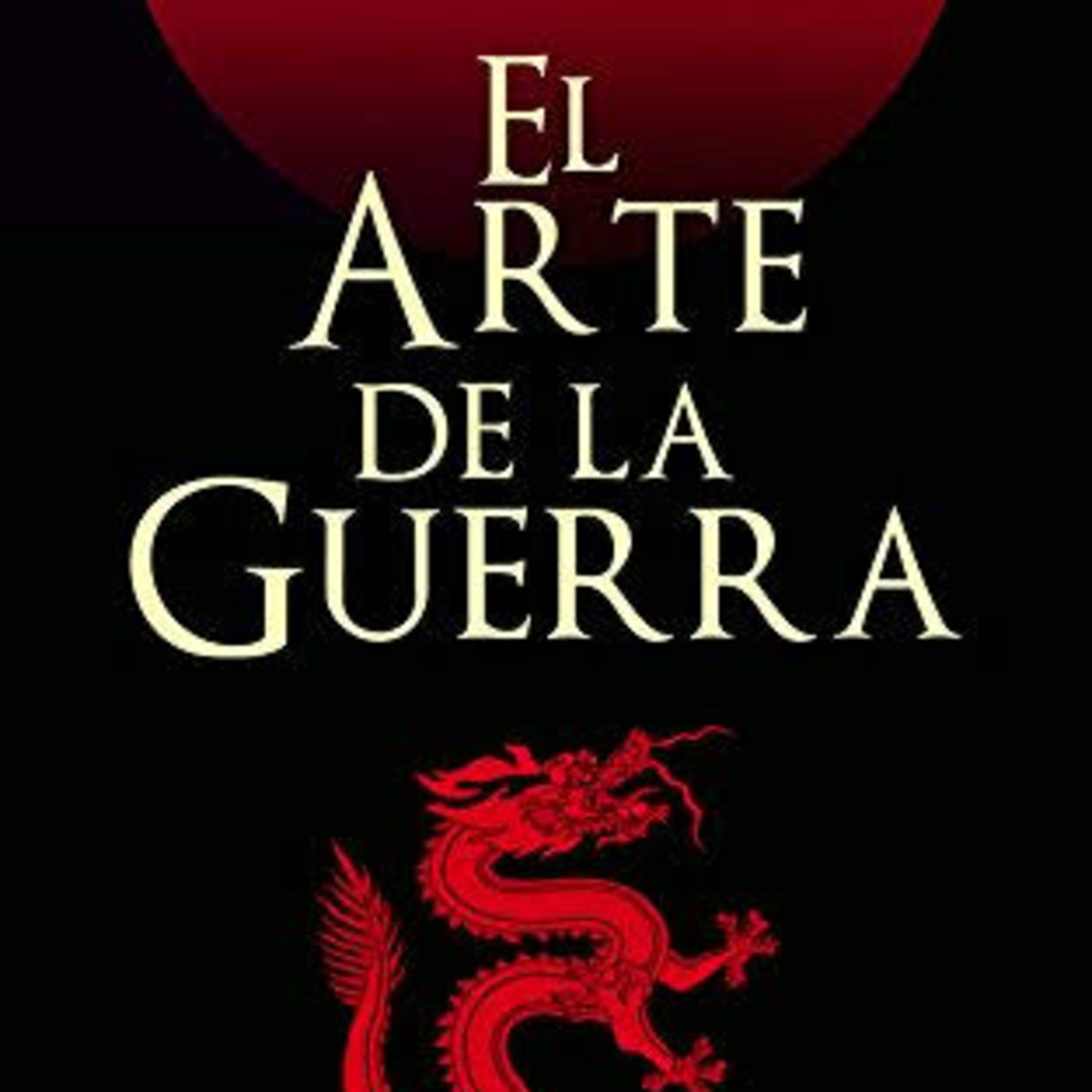 El arte de la guerra: capítulos 11, 12 y 13. episode artwork