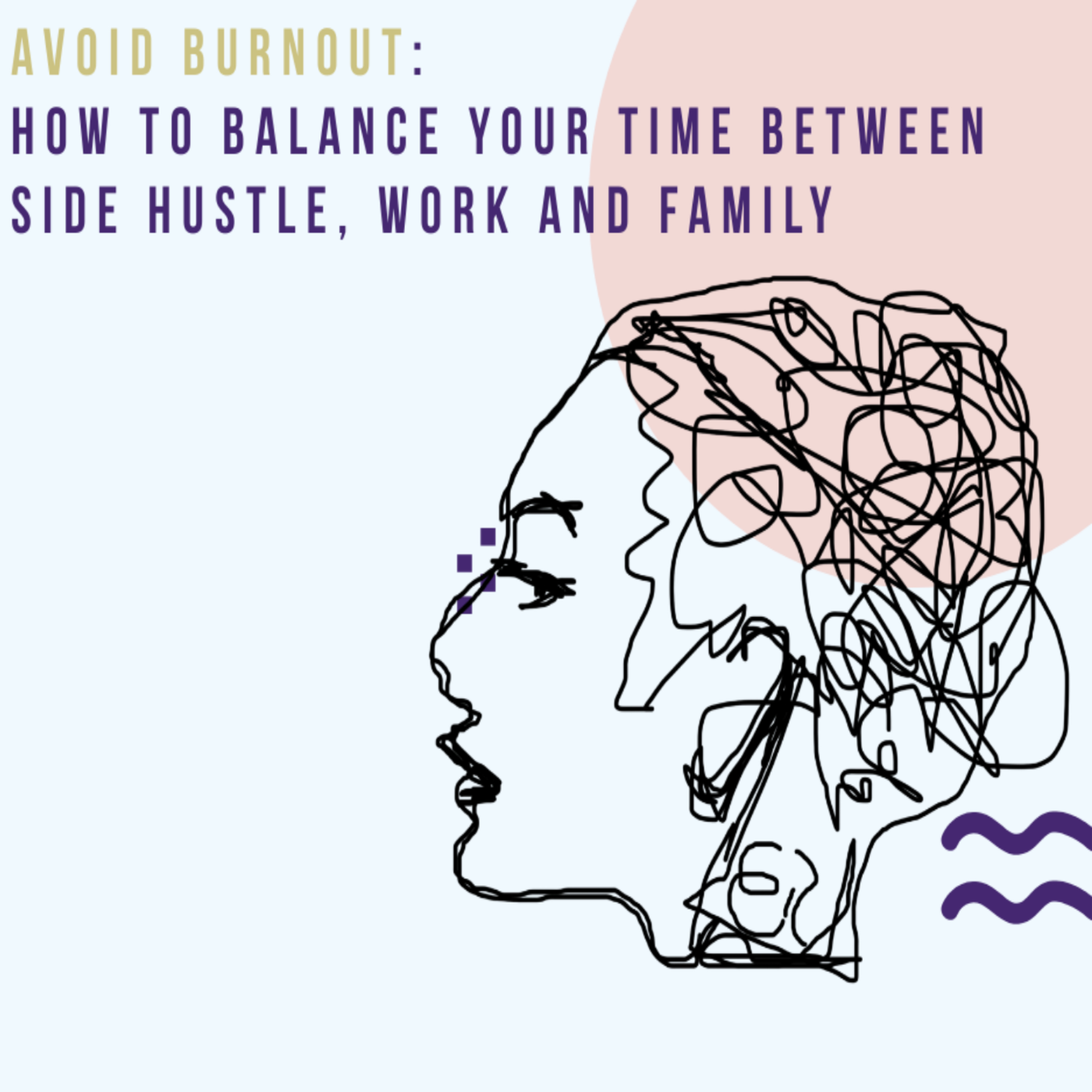 How To Balance Your Time Between Your Side Hustle, Work AND Family