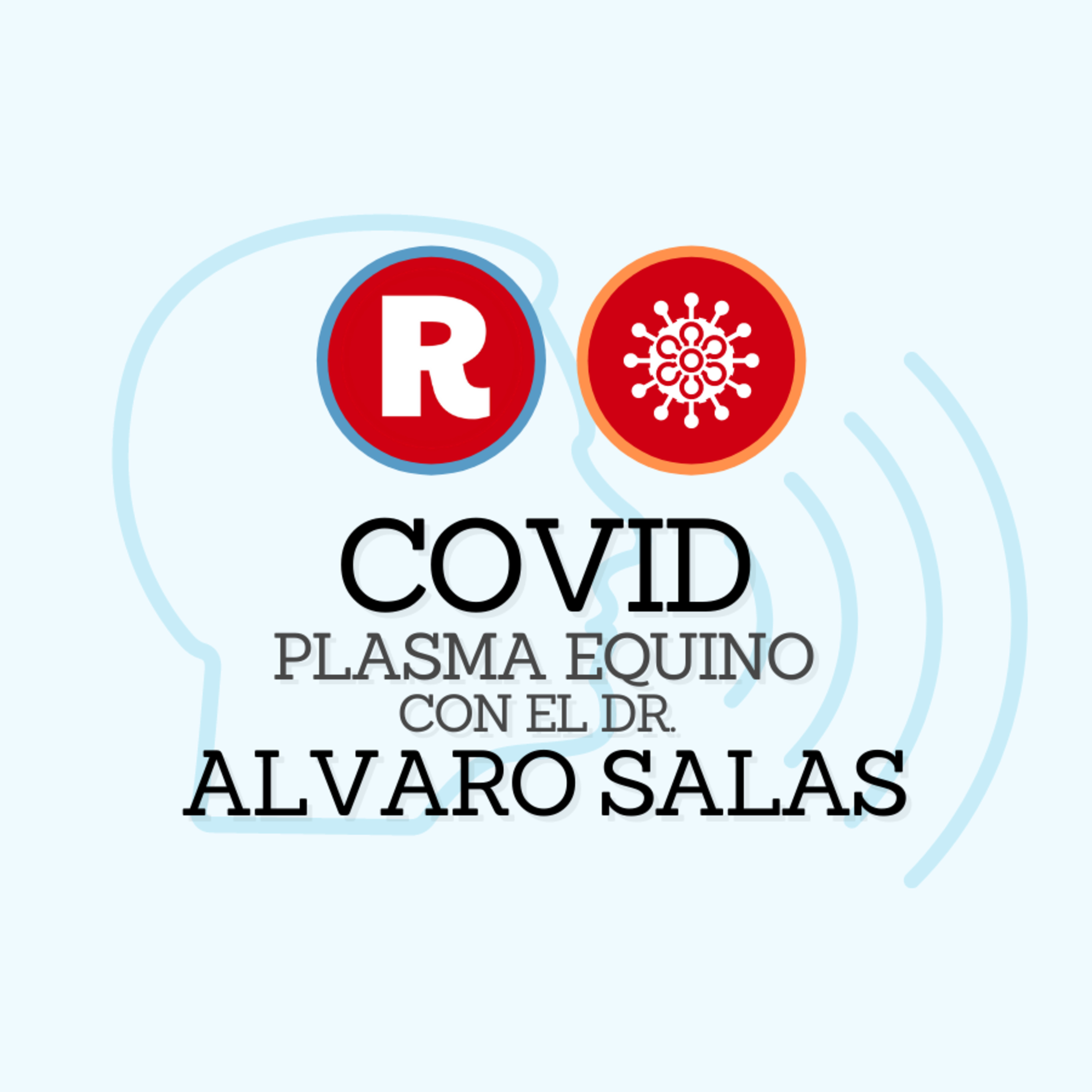 COVID-19 con el Dr. Alvaro Salas - Avances en plasma equino episode artwork