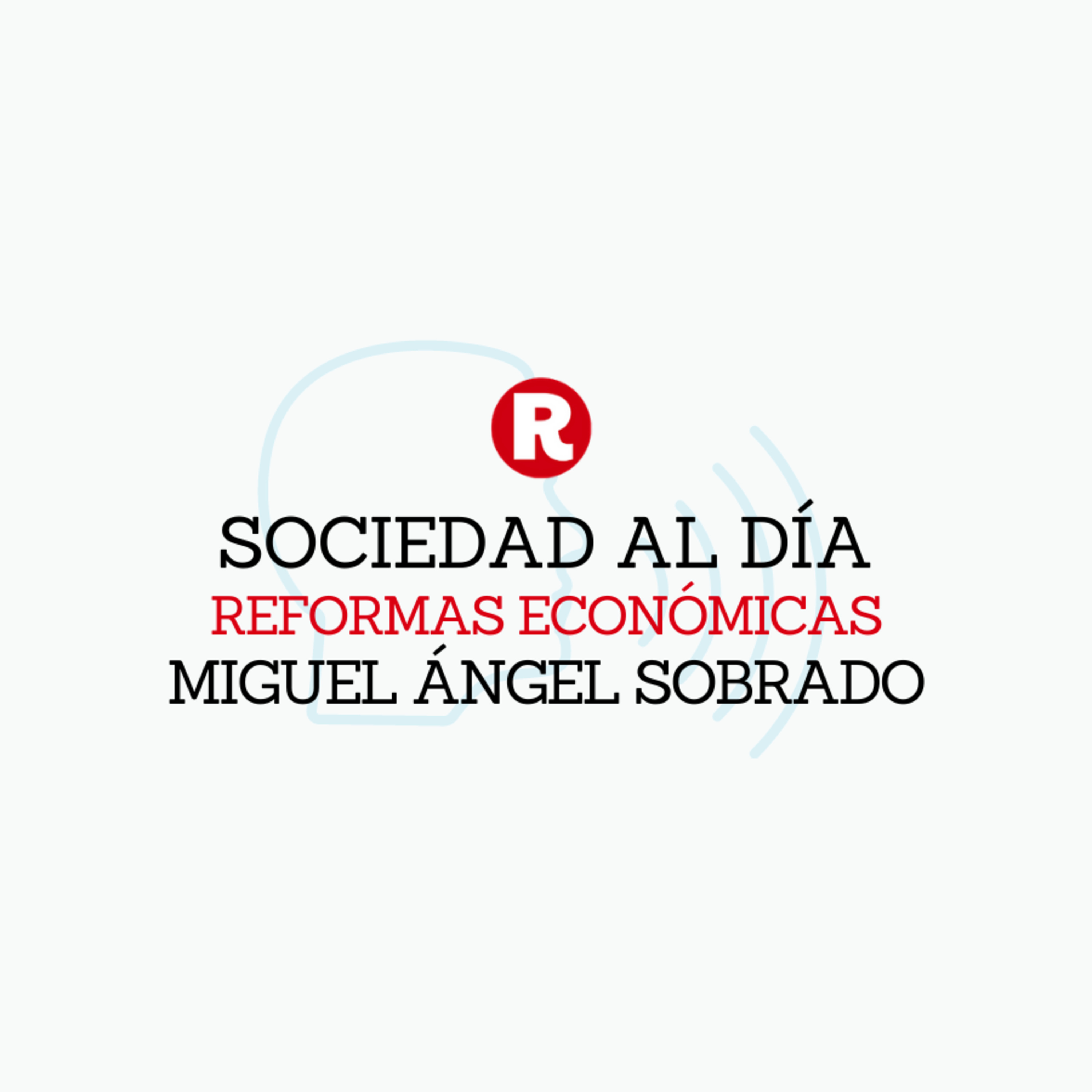 Miguel Ángel Sobrados: Reformas económicas en "Sociedad al día" episode artwork