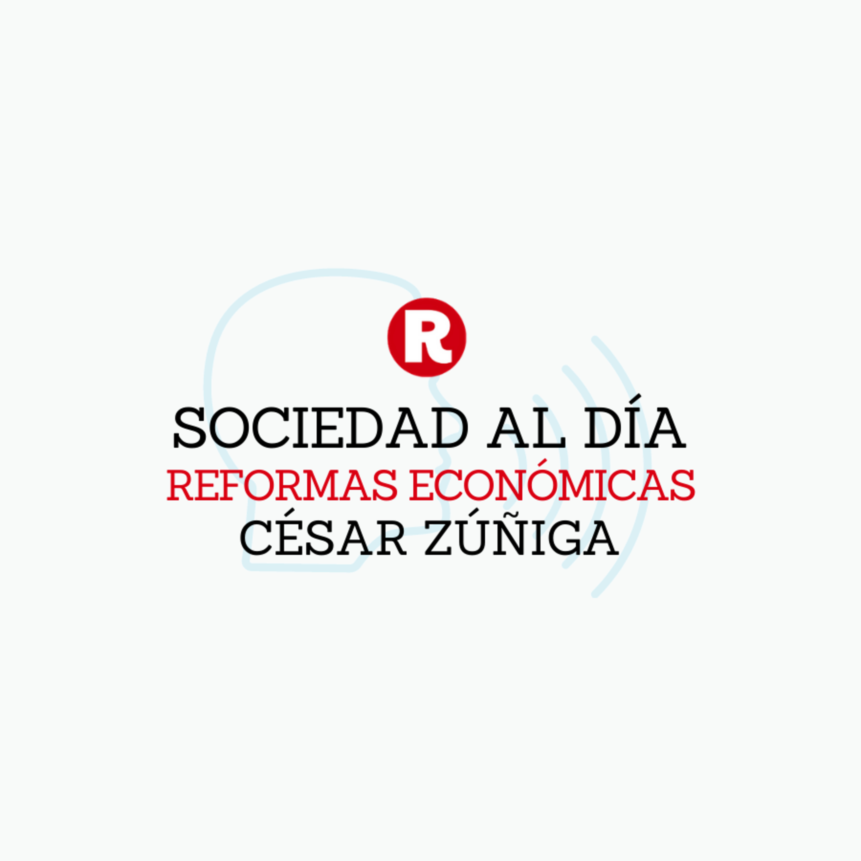 César Zúñiga: Reformas económicas en "Sociedad al día" episode artwork