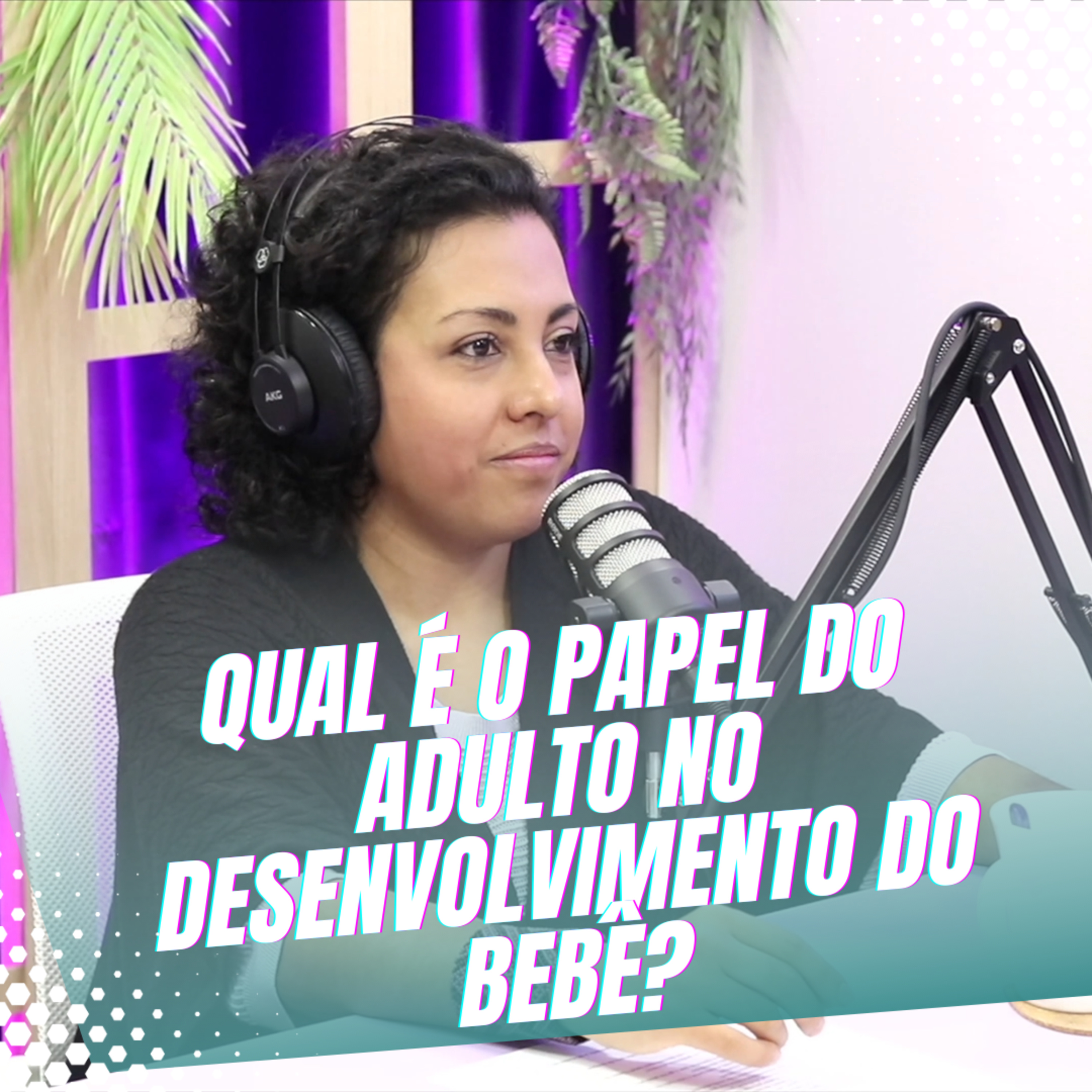 Episódio 21/Cortes - Como desenvolver e estimular de maneira correta o bebê para ele se desenvolver episode artwork