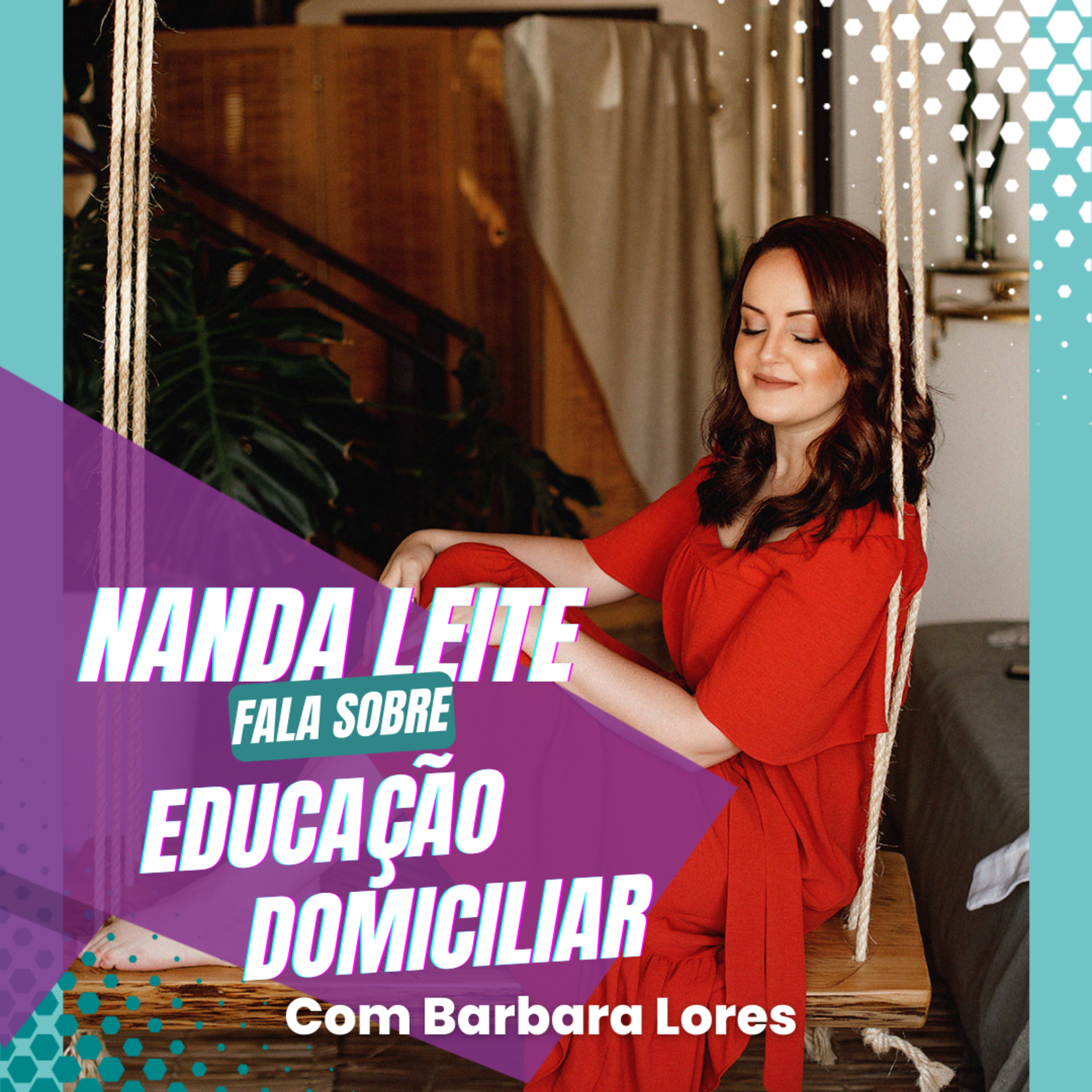 Episódio 27 - Nanda Leite fala sobre EDUCAÇÃO DOMICILIAR com Barbara Lores. episode artwork