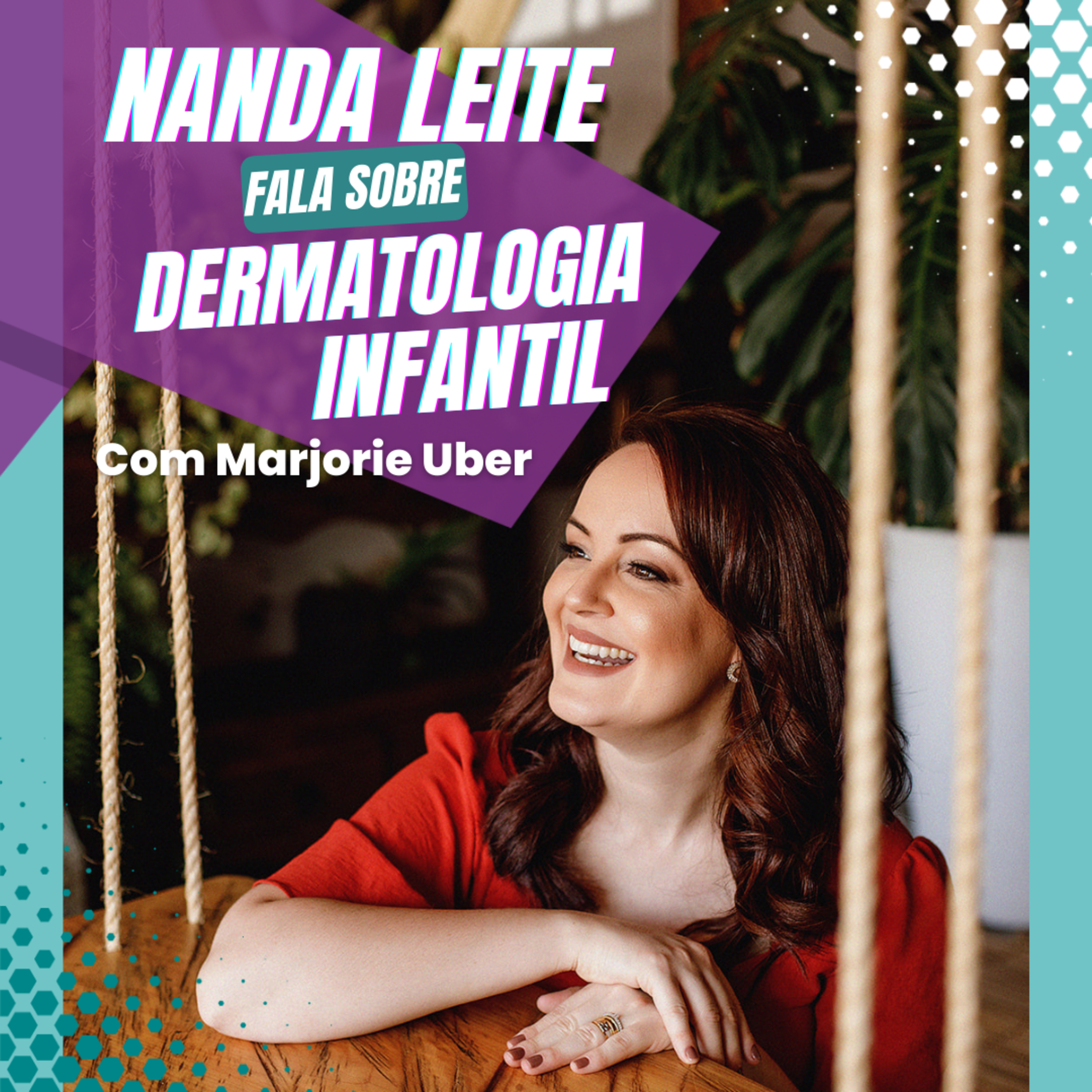 Episódio 30 - Nanda Leite fala sobre DERMATOLOGIA INFANTIL com Marjorie Uber episode artwork