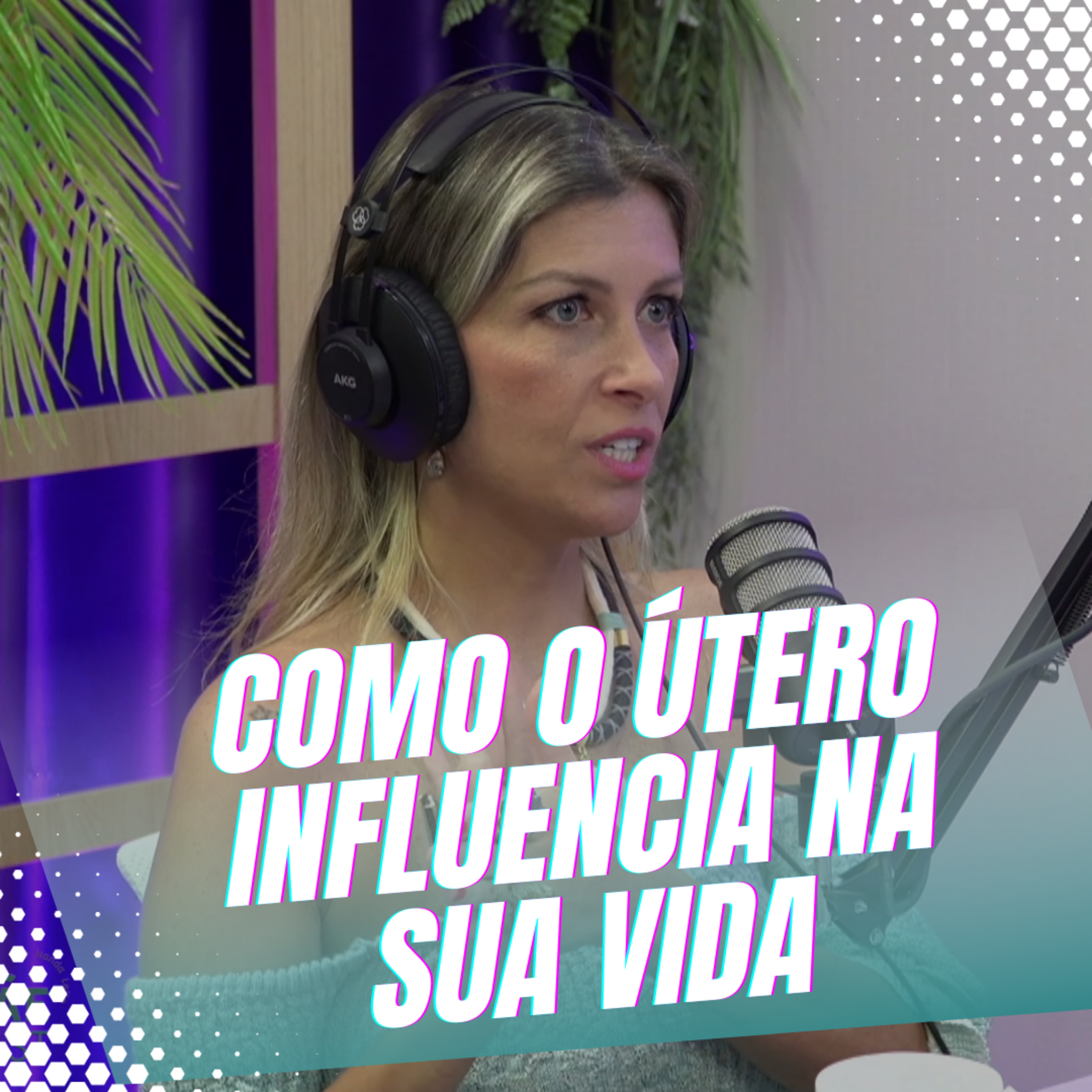 Episódio 37/Cortes - Toda a complexidade vinculada ao útero, doenças físicas e emocionais ligadas a ele. episode artwork
