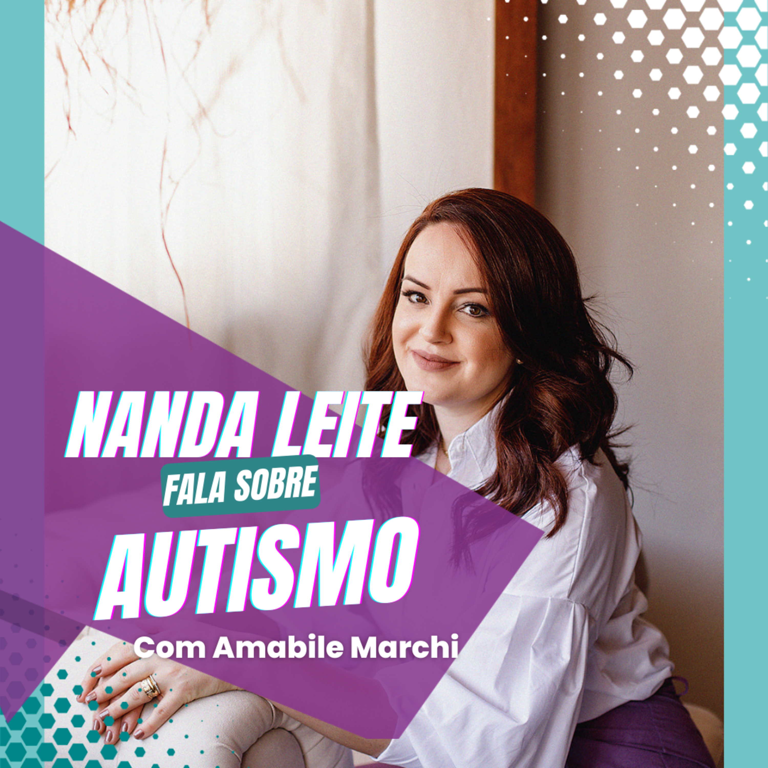 Episódio 38 - Nanda Leite fala sobre AUTISMO com Amabile Marchi episode artwork