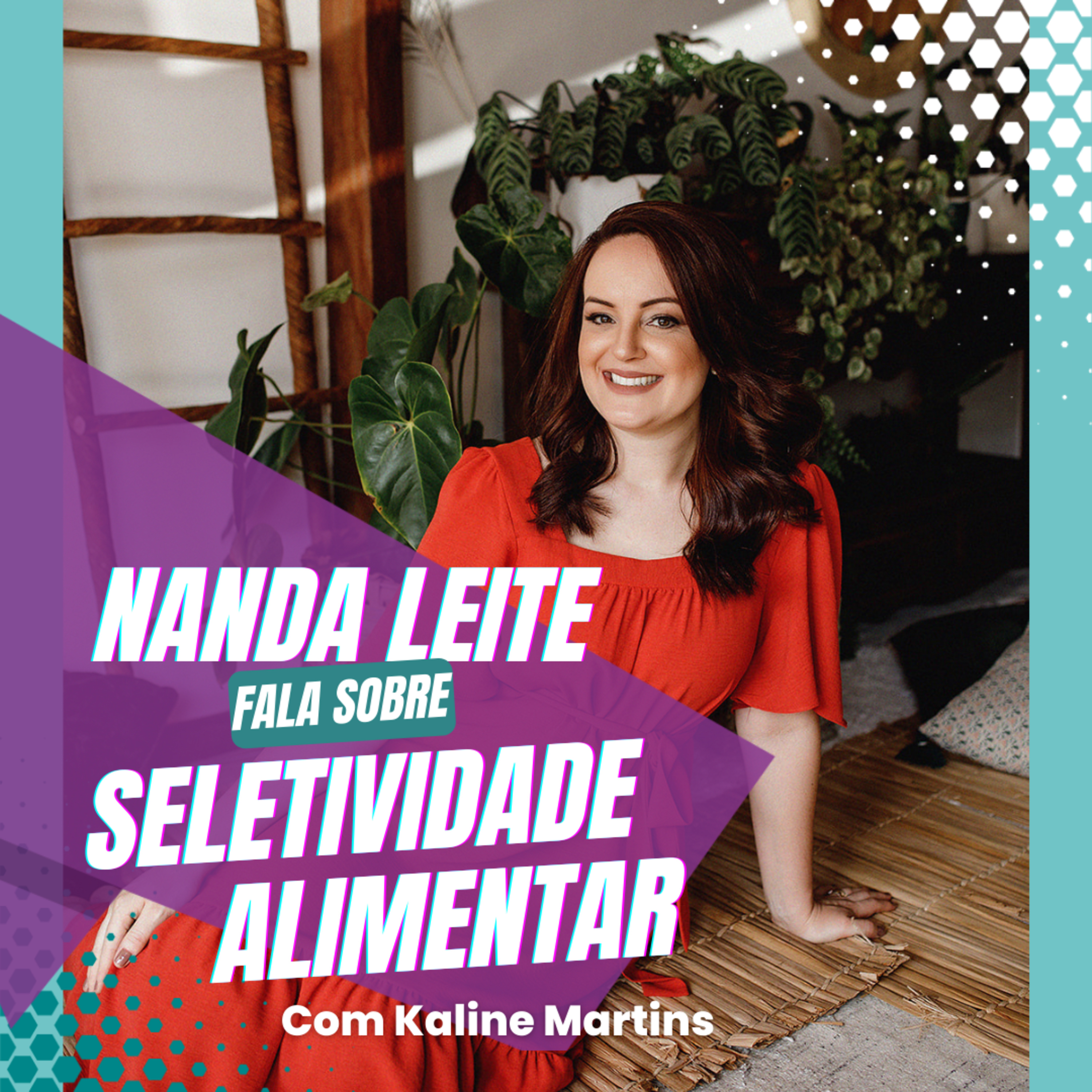Episódio 40 - Nanda Leite fala sobre SELETIVIDADE ALIMENTAR com Kaline Martins. episode artwork