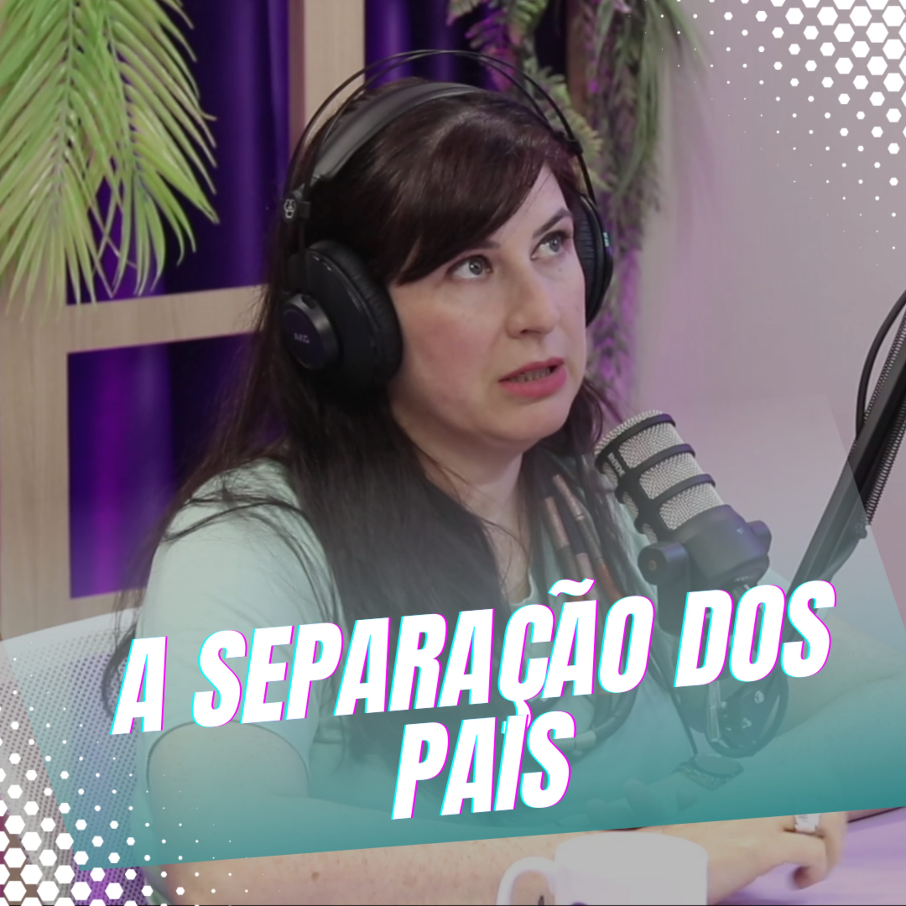 Episódio 51/Cortes - Os desafios enfrentados com as crianças após a separação do casal. episode artwork