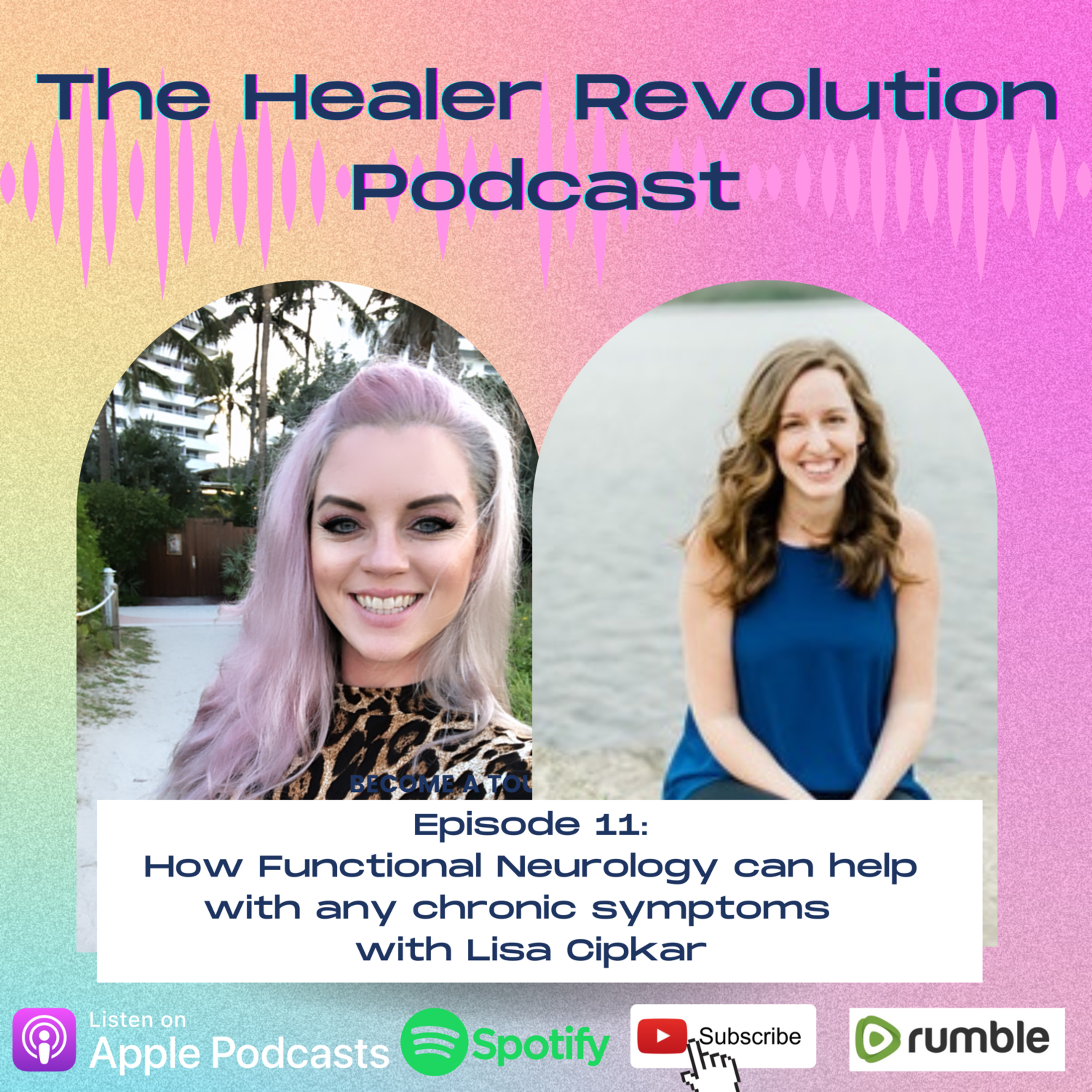 11. How Functional Neurology can help with any chronic symptoms with Lisa Cipkar