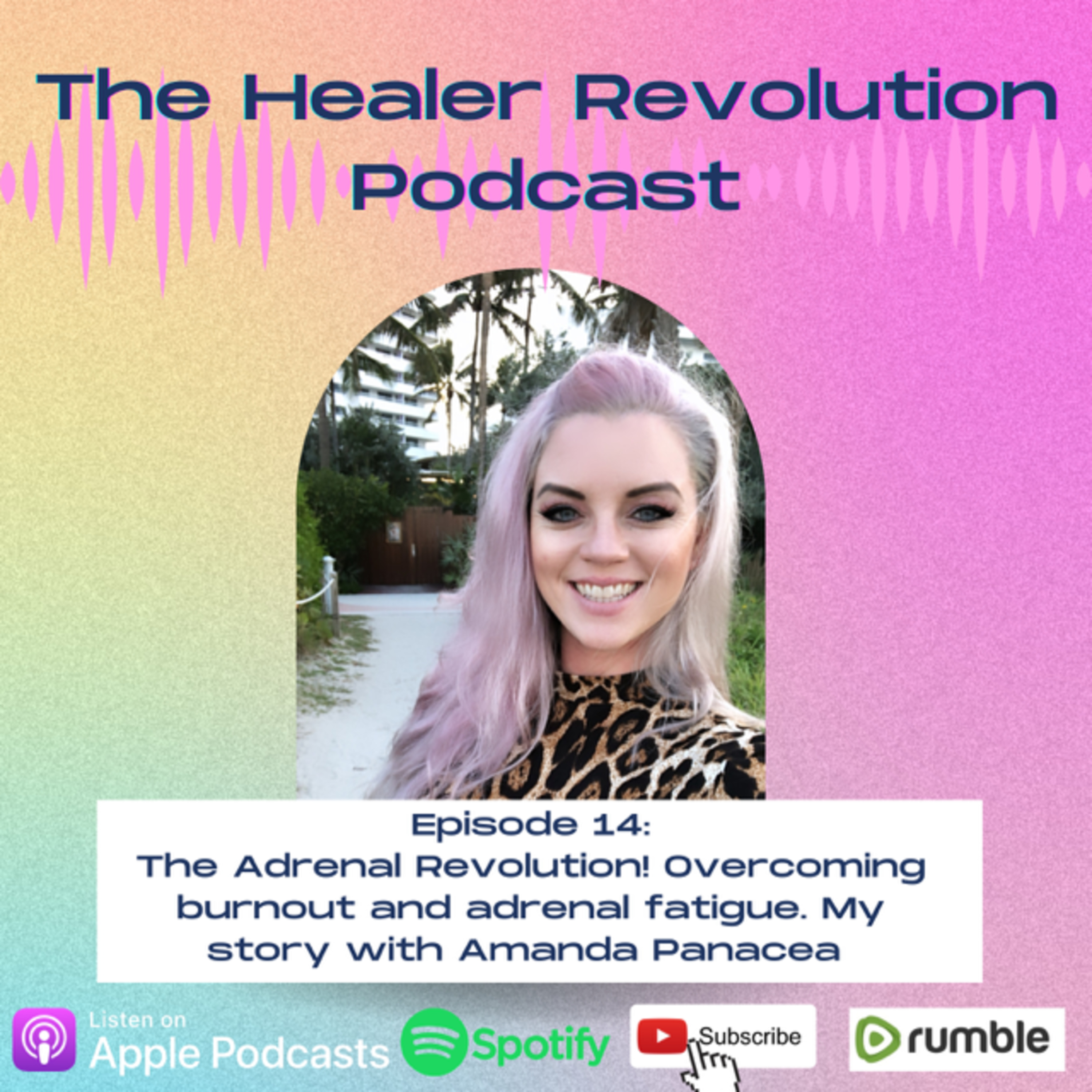 14. The Adrenal Revolution! Overcoming burnout and adrenal fatigue, my personal story