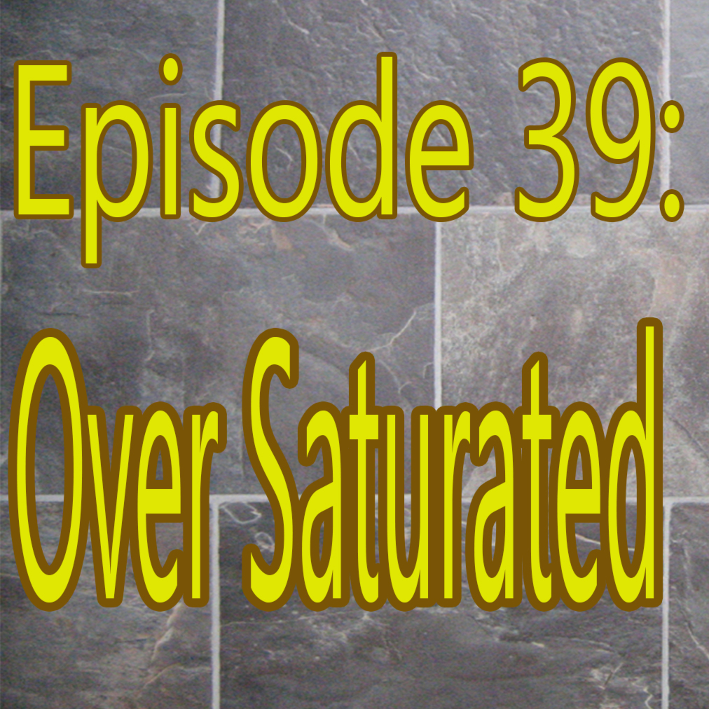 Over Saturated episode artwork