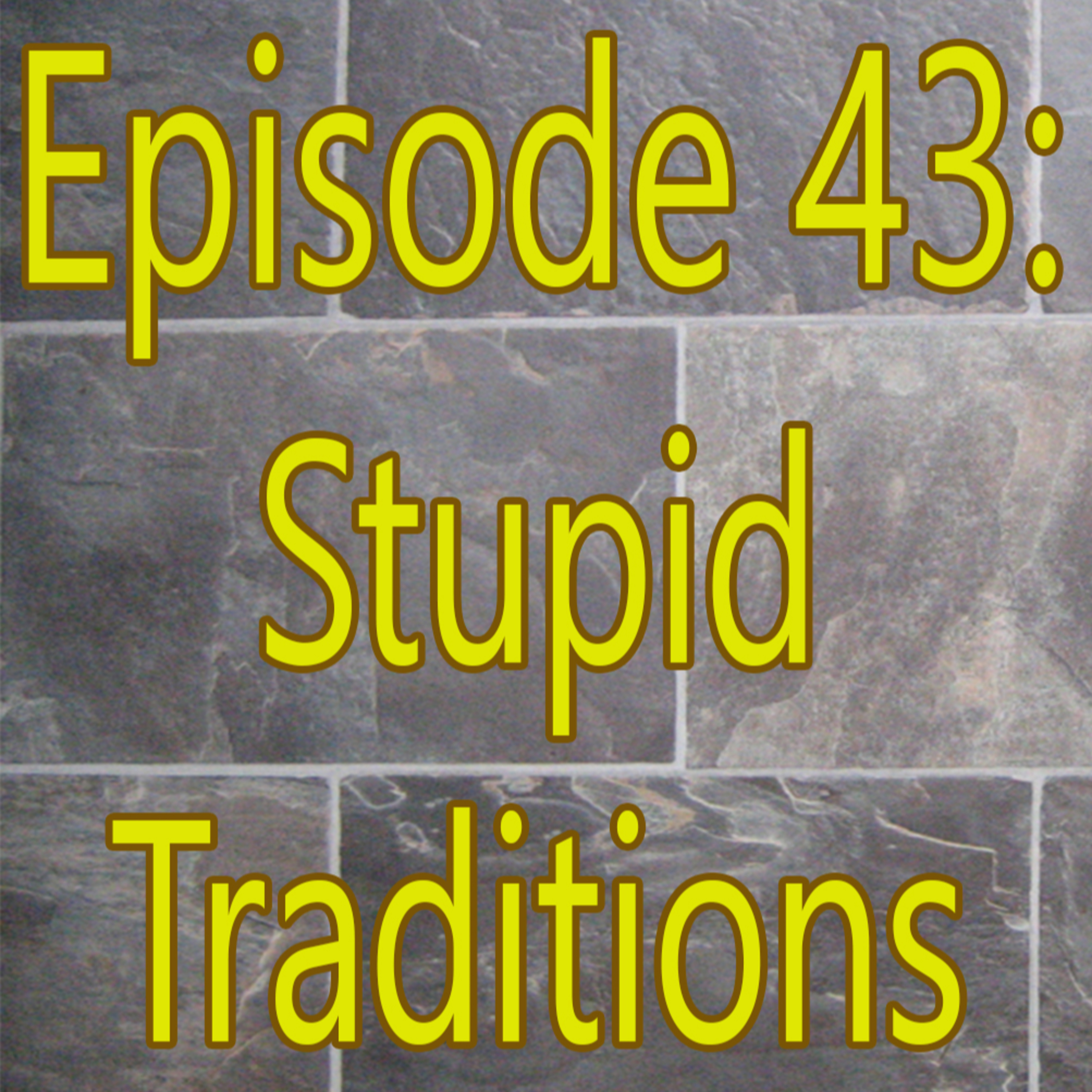 Stupid Traditions episode artwork