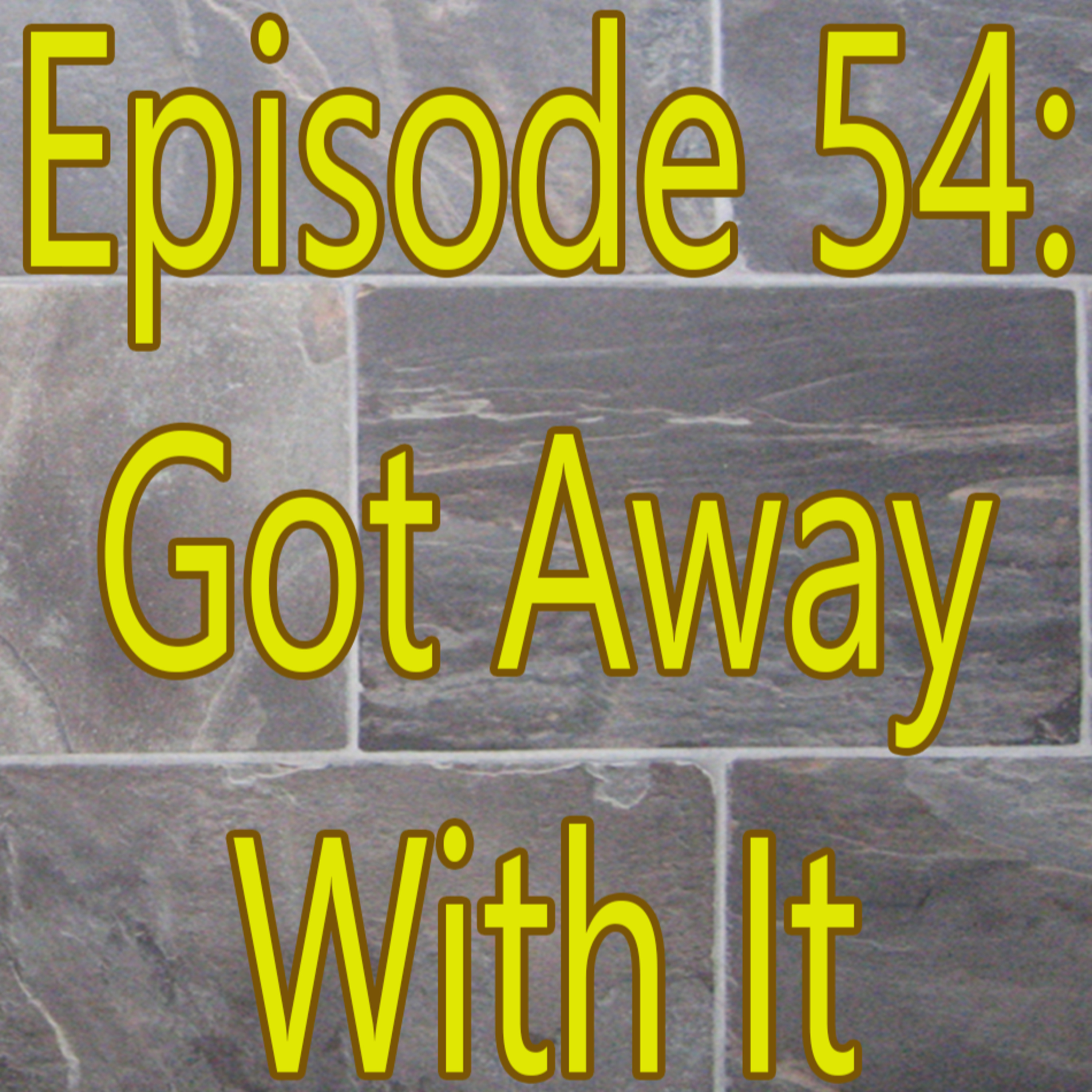 Got Away With It episode artwork