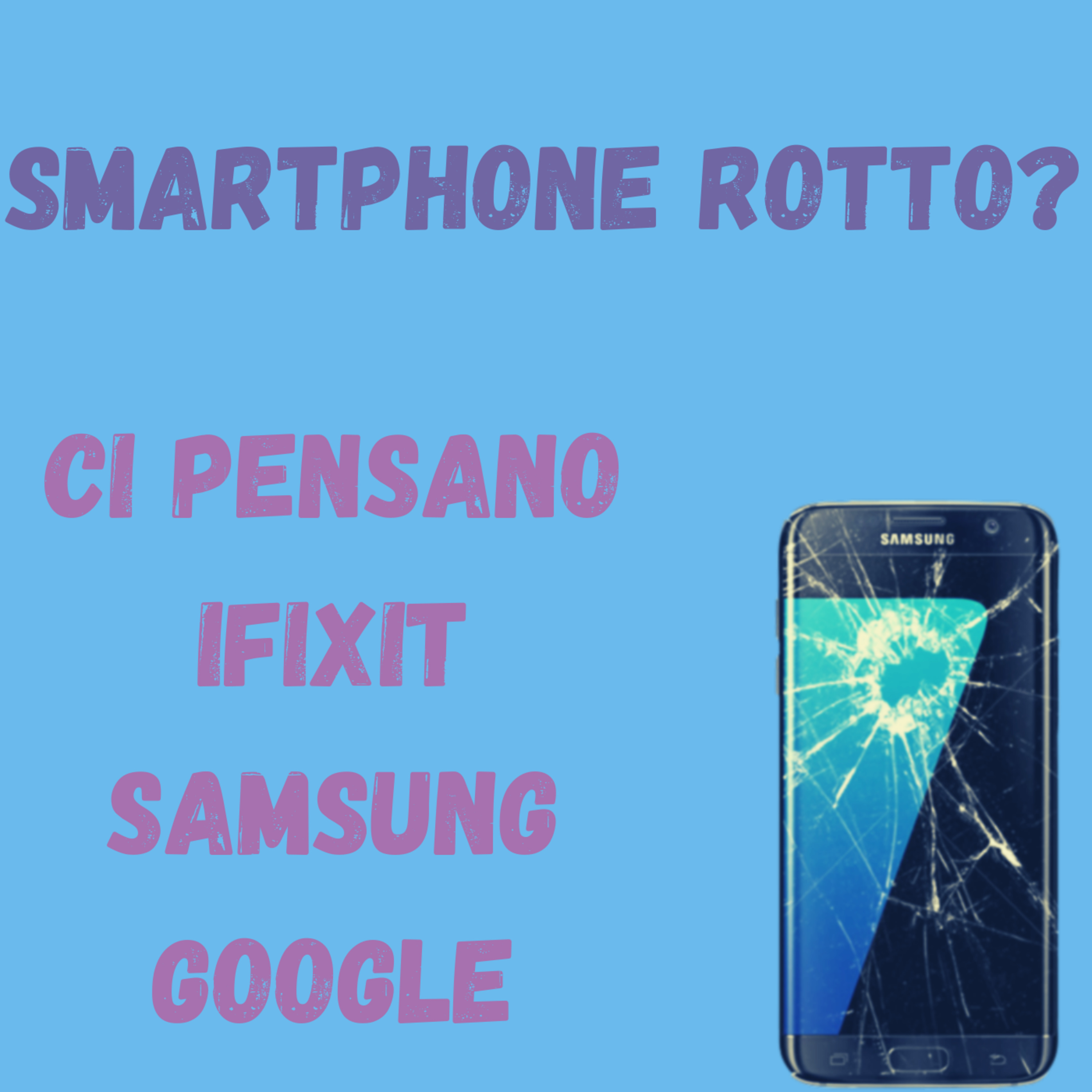 Riparazioni fai da te "sicure" grazie ad iFixit, Google e Samsung!