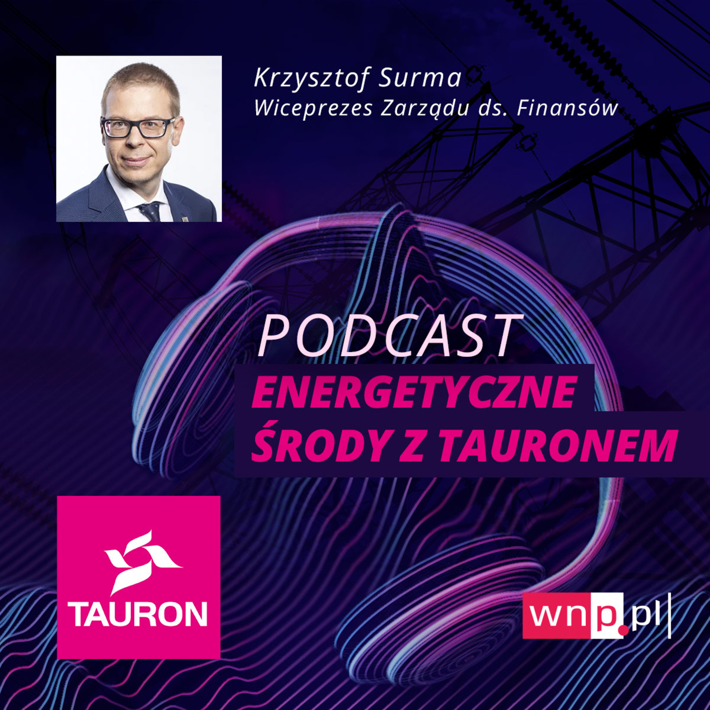 Energetyczne środy: Krzysztof Surma, wiceprezes Taurona Polskiej Energii