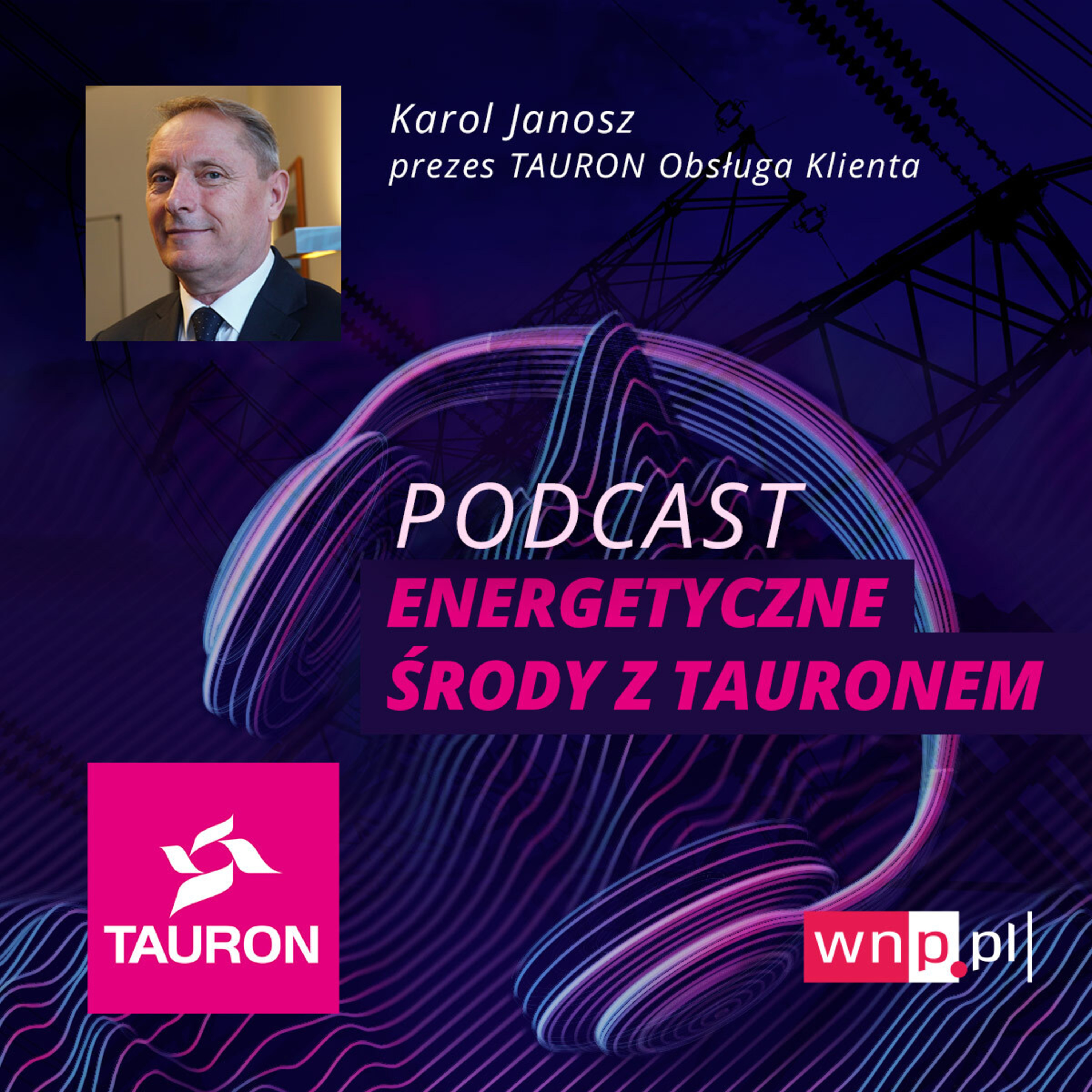 Energetyczne środy: Karol Janosz, prezes Taurona Obsługi Klienta