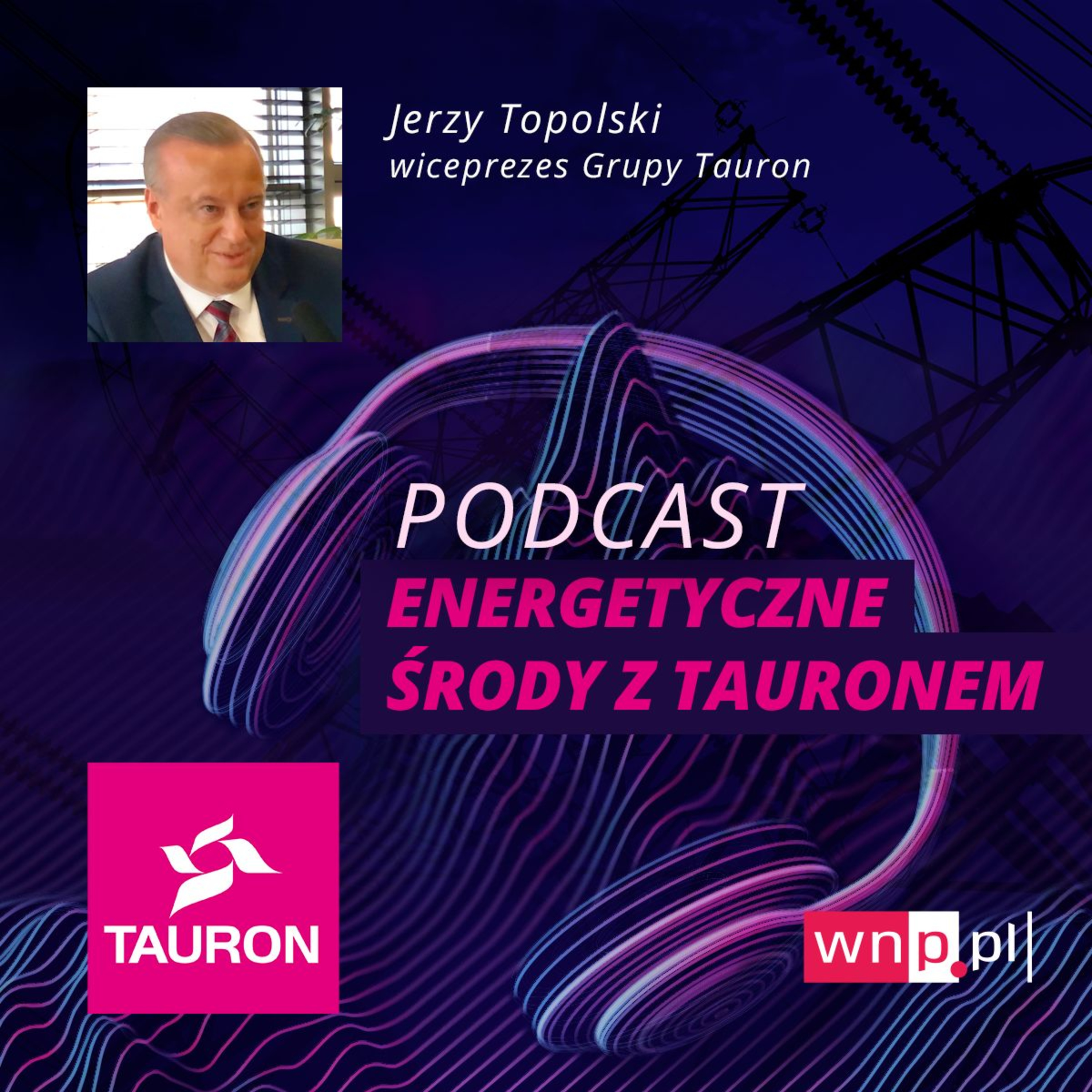 Energetyczne środy: Jerzy Topolski, wiceprezes Taurona