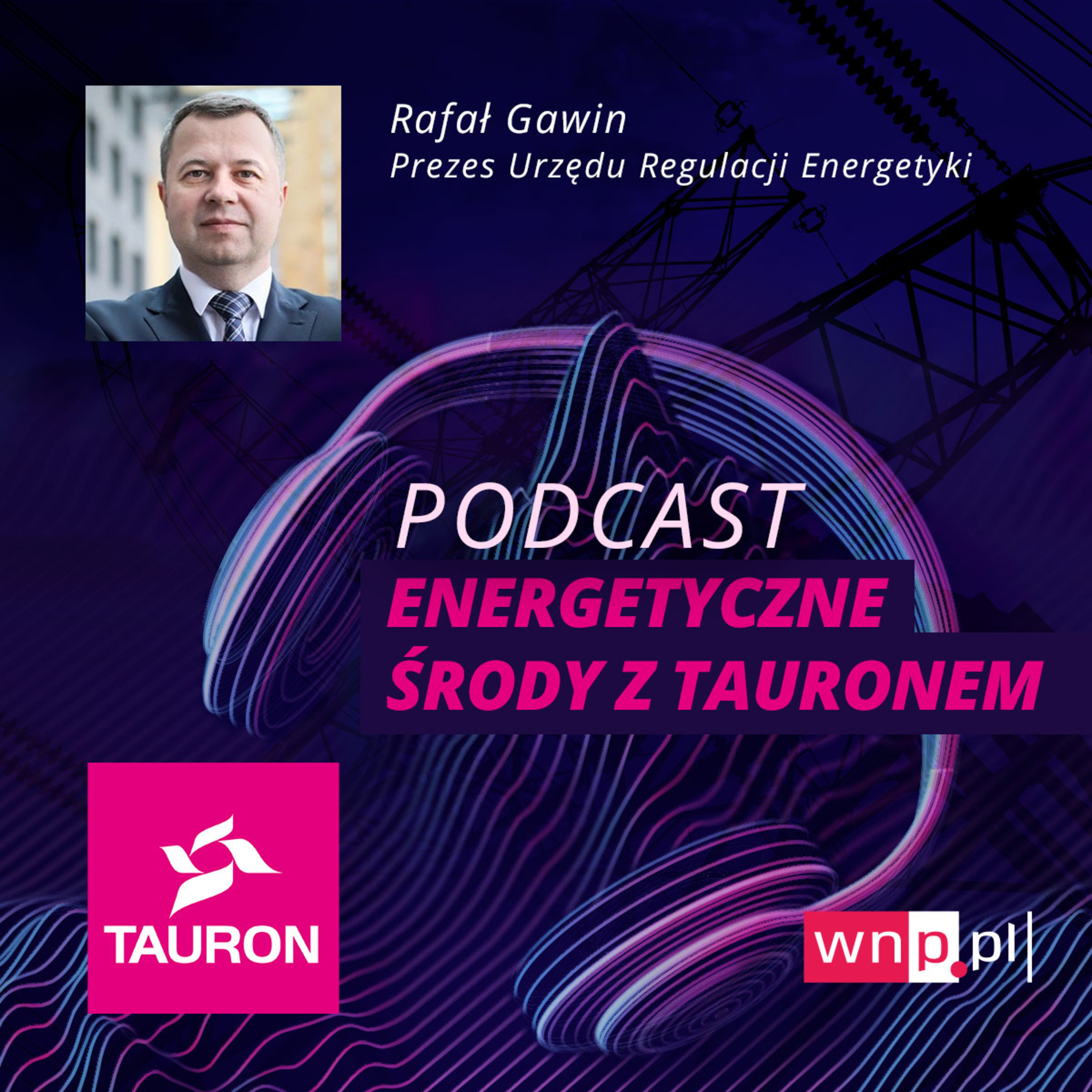 Energetyczne środy: Rafał Gawin, prezes Urzędu Regulacji Energetyki