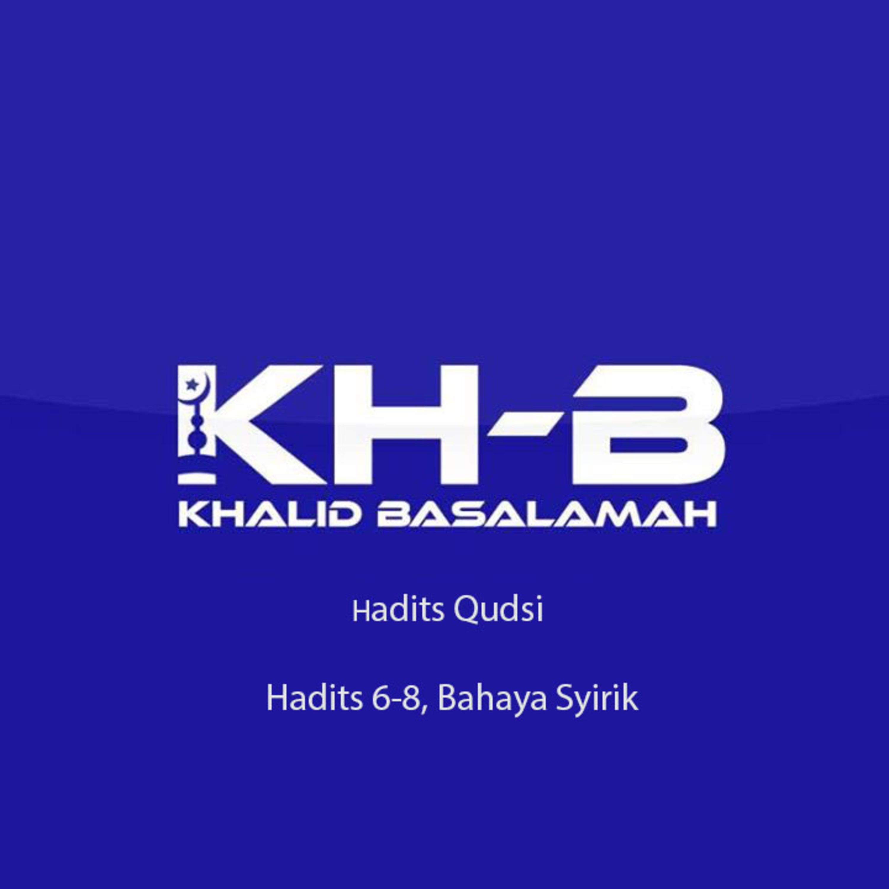 Hadits Qudsi - Hadits 6-8, Bahaya Syirik episode artwork