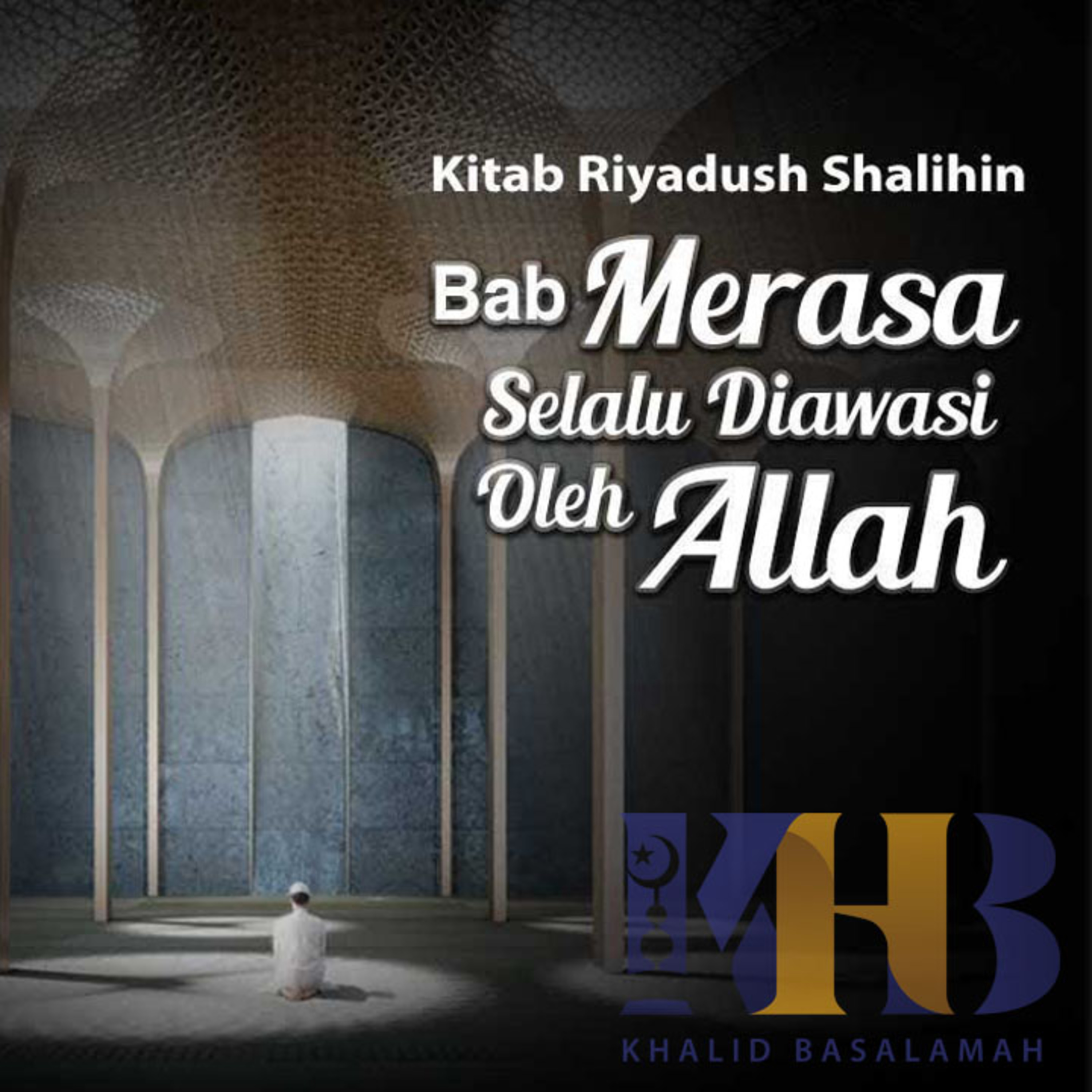 Riyadhush Shalihin - Bab Merasa Selalu Diawasi Oleh Allah [part 1]