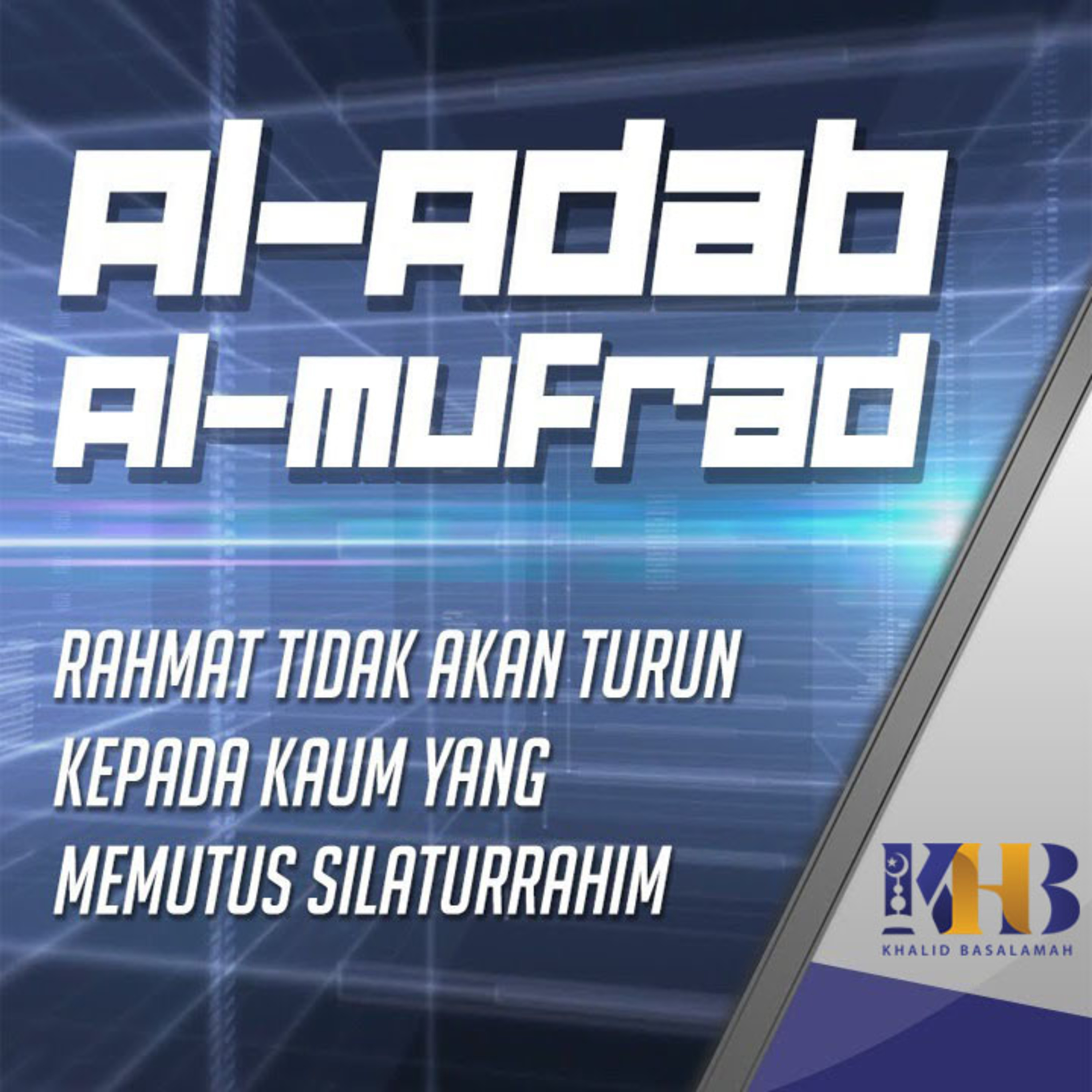 Al-Adab al-Mufrad - Rahmat Tidak Akan Turun kepada Kaum yang Memutus Silaturrahim episode artwork
