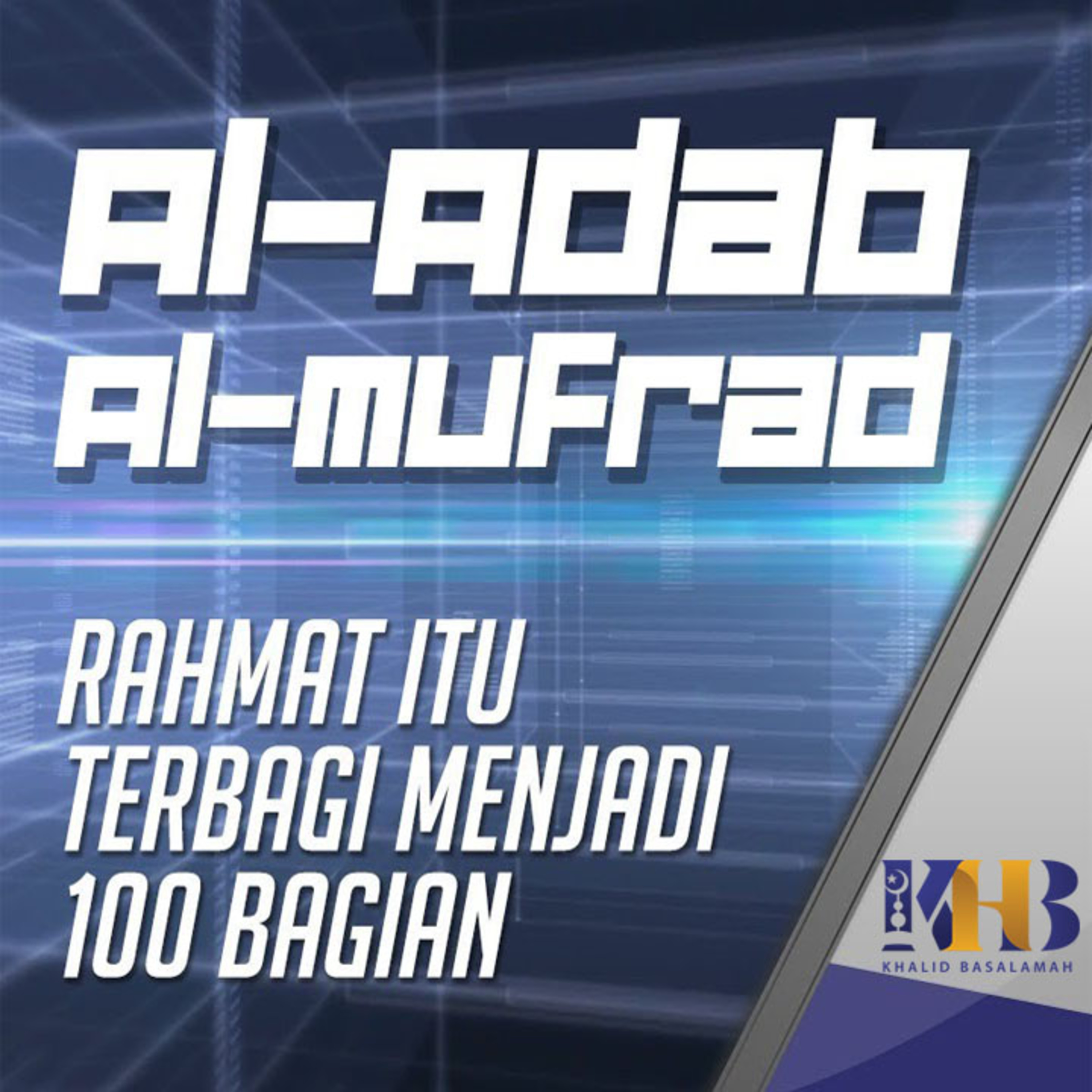 Al-Adab Al-Mufrad - Rahmat Itu Terbagi Menjadi 100 Bagian episode artwork