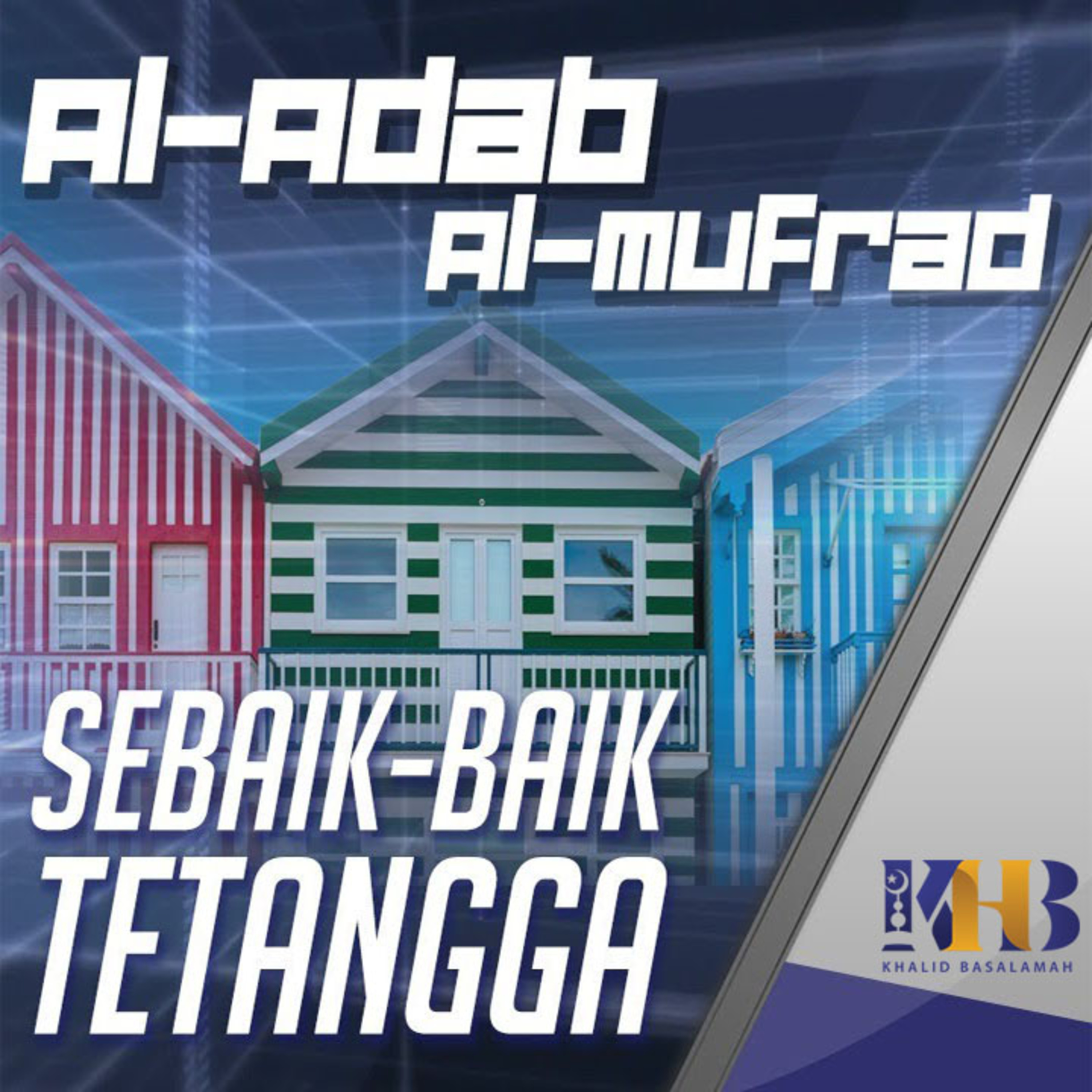 Al-Adab Al-Mufrad - Sebaik-baik Tetangga