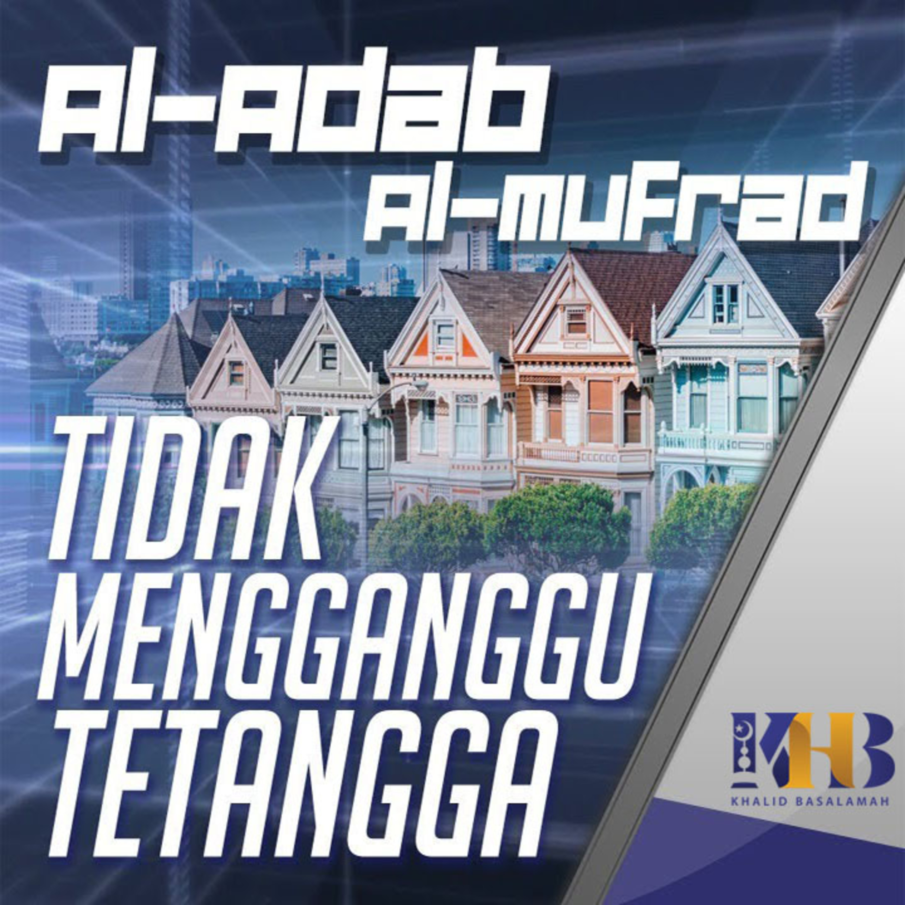 Al-Adab Al-Mufrad - Tidak Mengganggu Tetangga