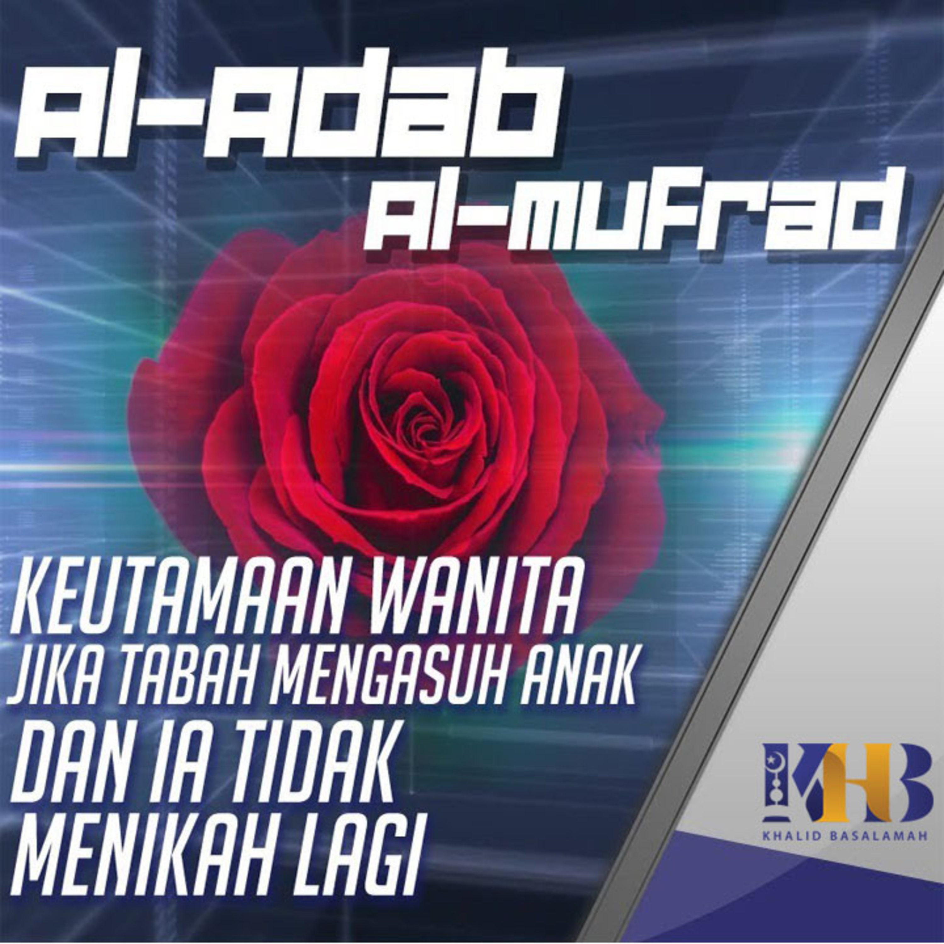 Al-Adab Al-Mufrad - Keutamaan Wanita jika Tabah Mengasuh Anak dan Ia Tidak Menikah Lagi