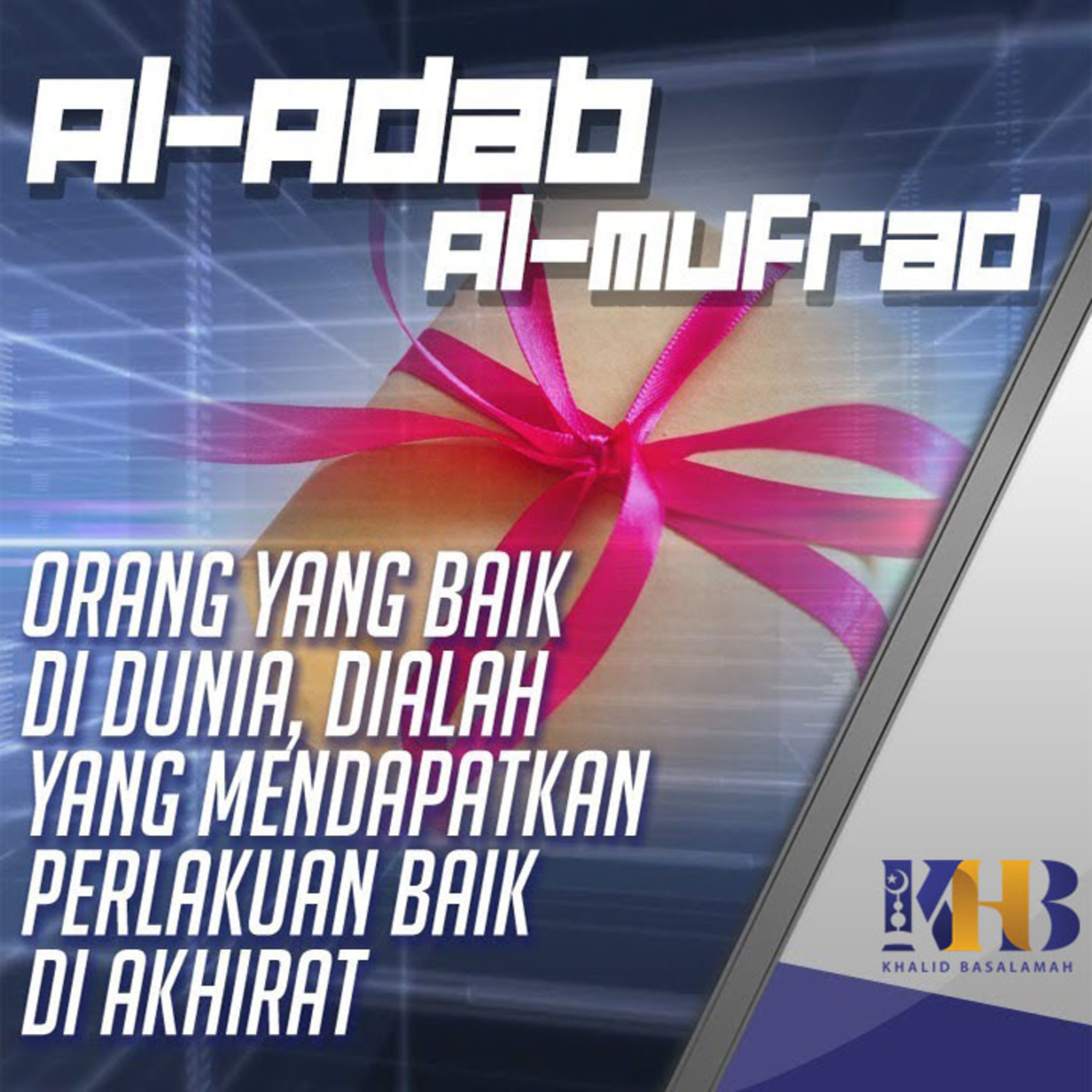 Al-Adab Al-Mufrad - Orang yang Baik di Dunia, Dialah yang Mendapatkan Perlakuan Baik di Akhirat