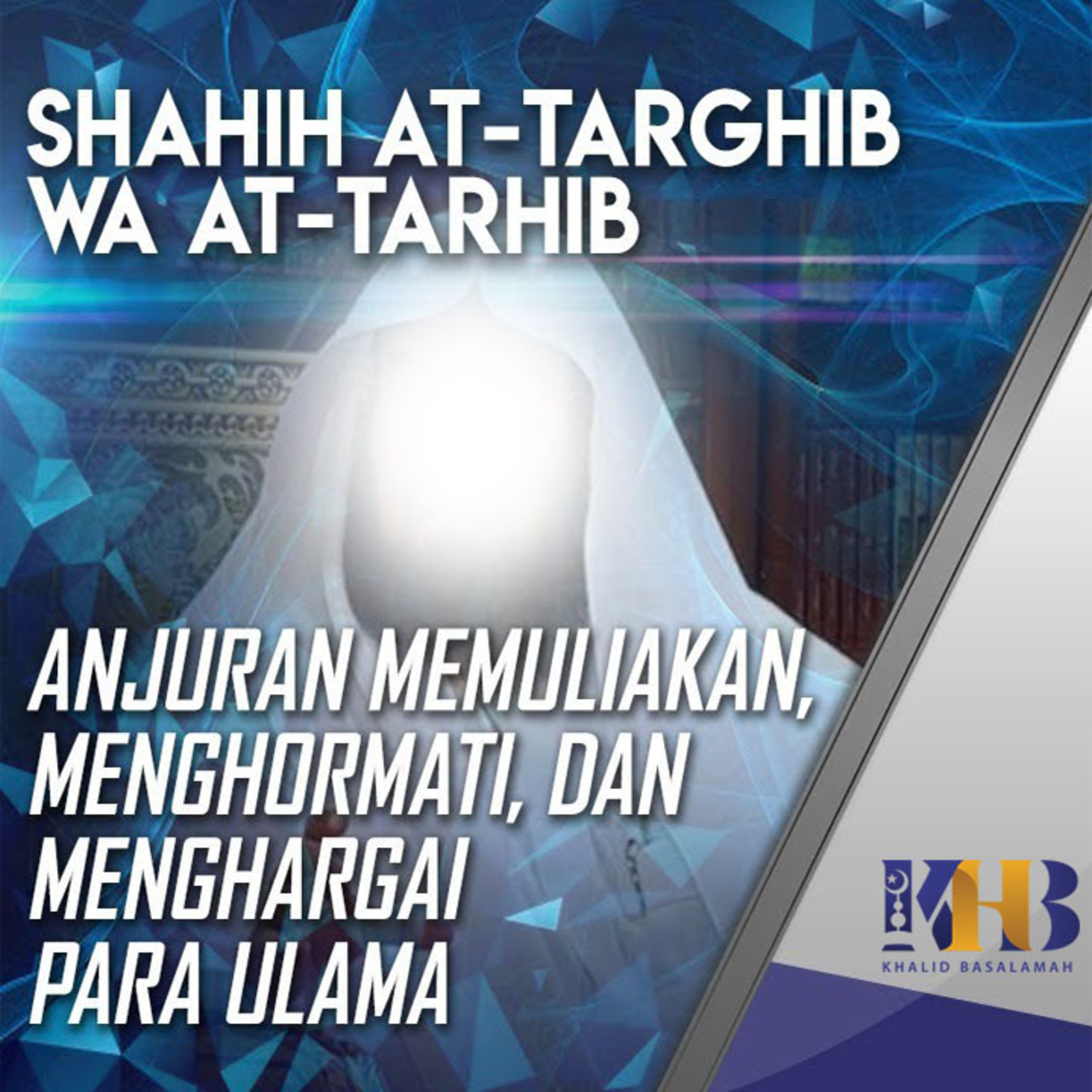 Shahih At-Targhib wa At-Tarhib - Anjuran Memuliakan, Menghormati, dan Menghargai Para Ulama