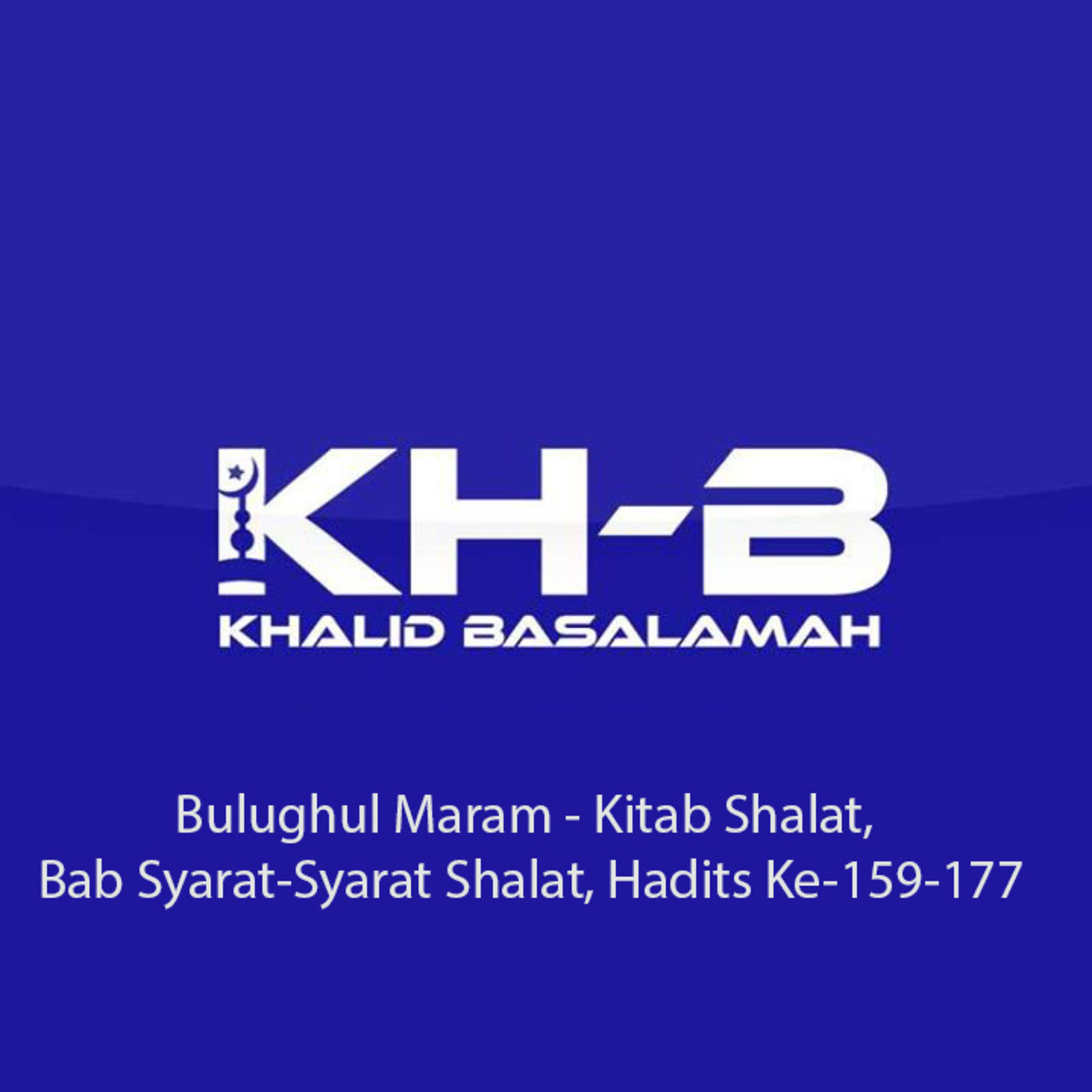 Bulughul Maram - Kitab Shalat, Bab Syarat-Syarat Shalat, Hadits Ke-159-177