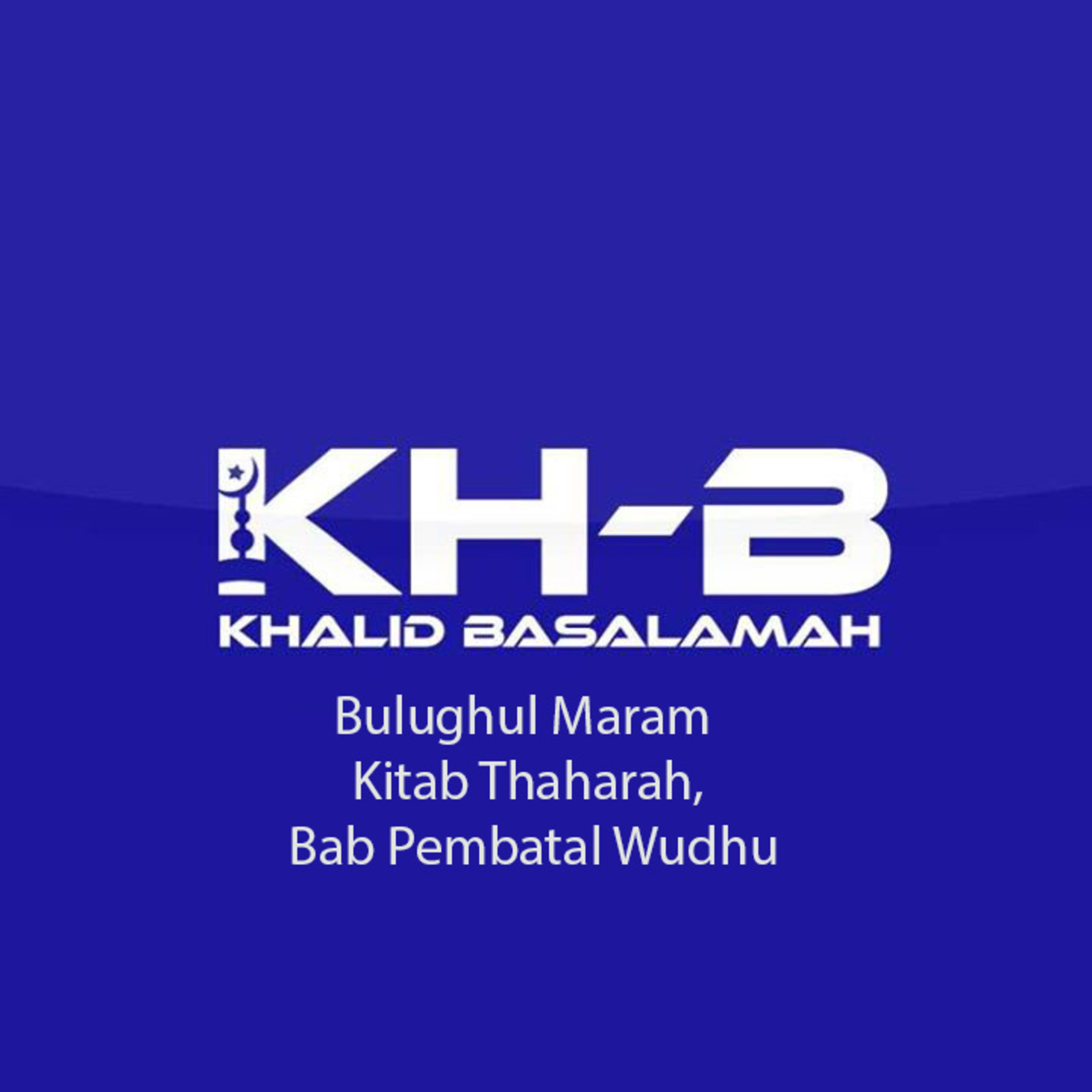 Bulughul Maram - Kitab Thaharah, Bab Pembatal Wudhu