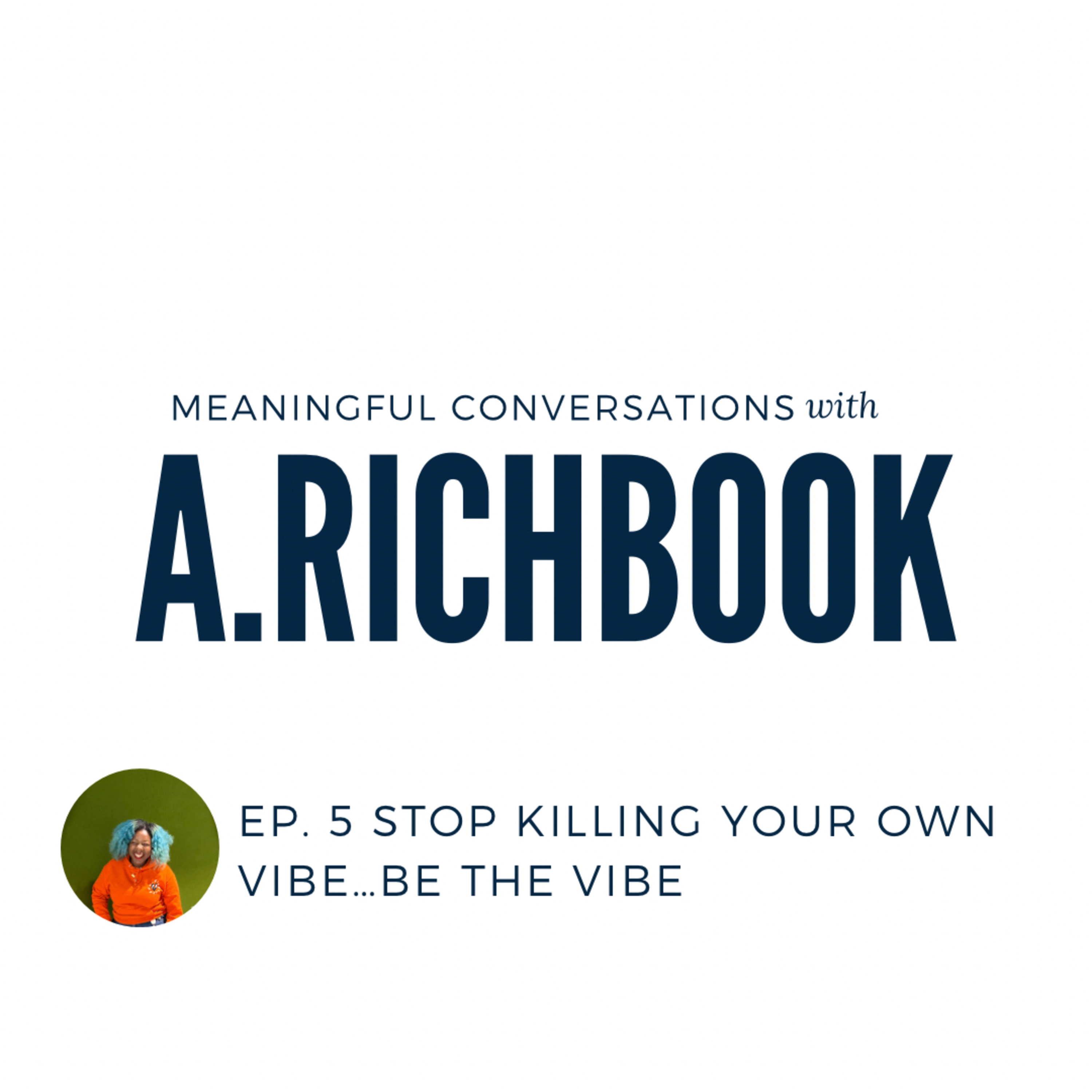 Stop killing your own vibe…be the vibe
