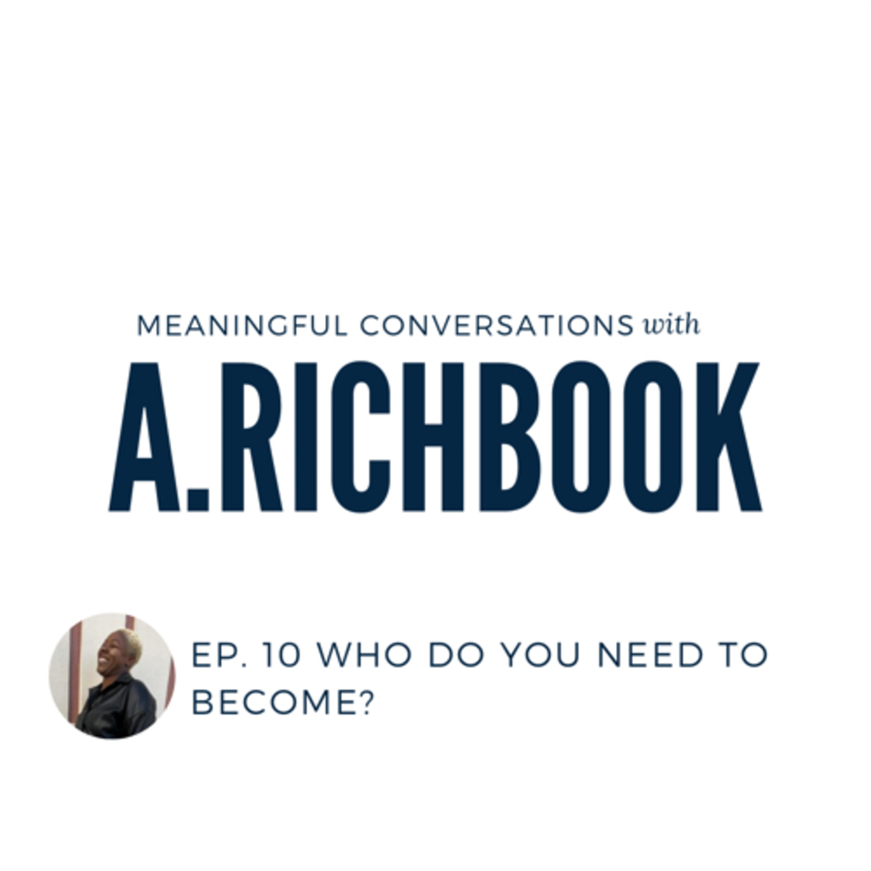 10 Who do you need to become