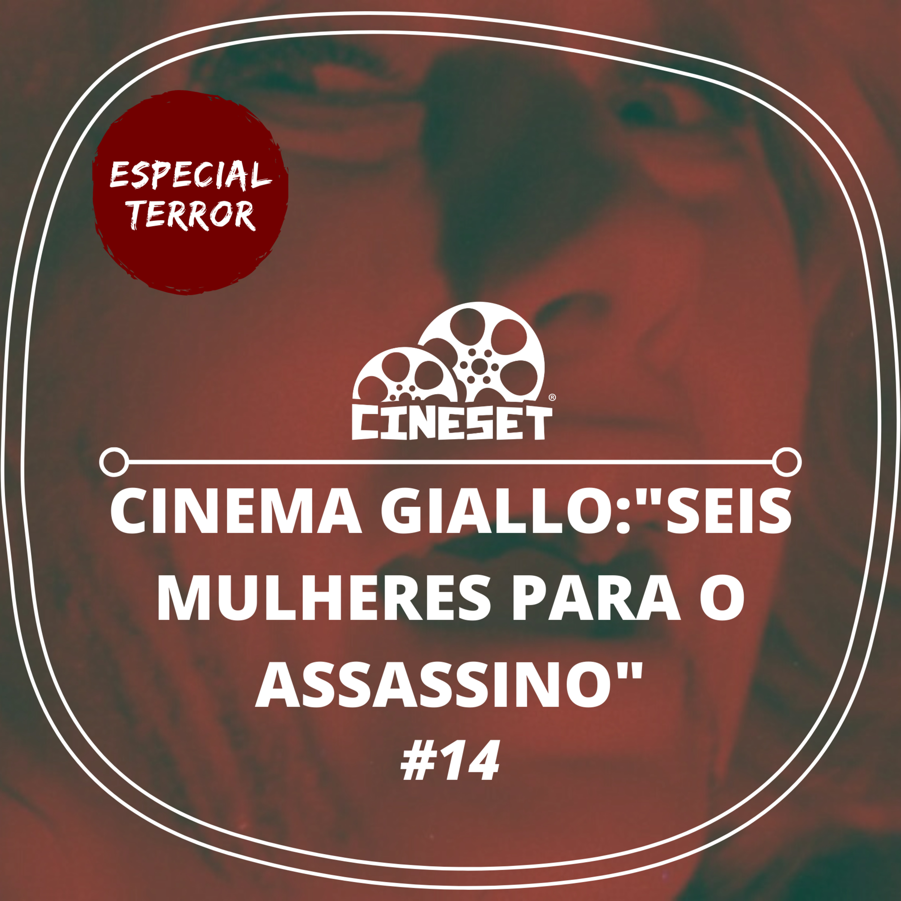 Cine Set #14 - Cinema Giallo: "Seis Mulheres Para o Assassino" - Especial Terror episode artwork