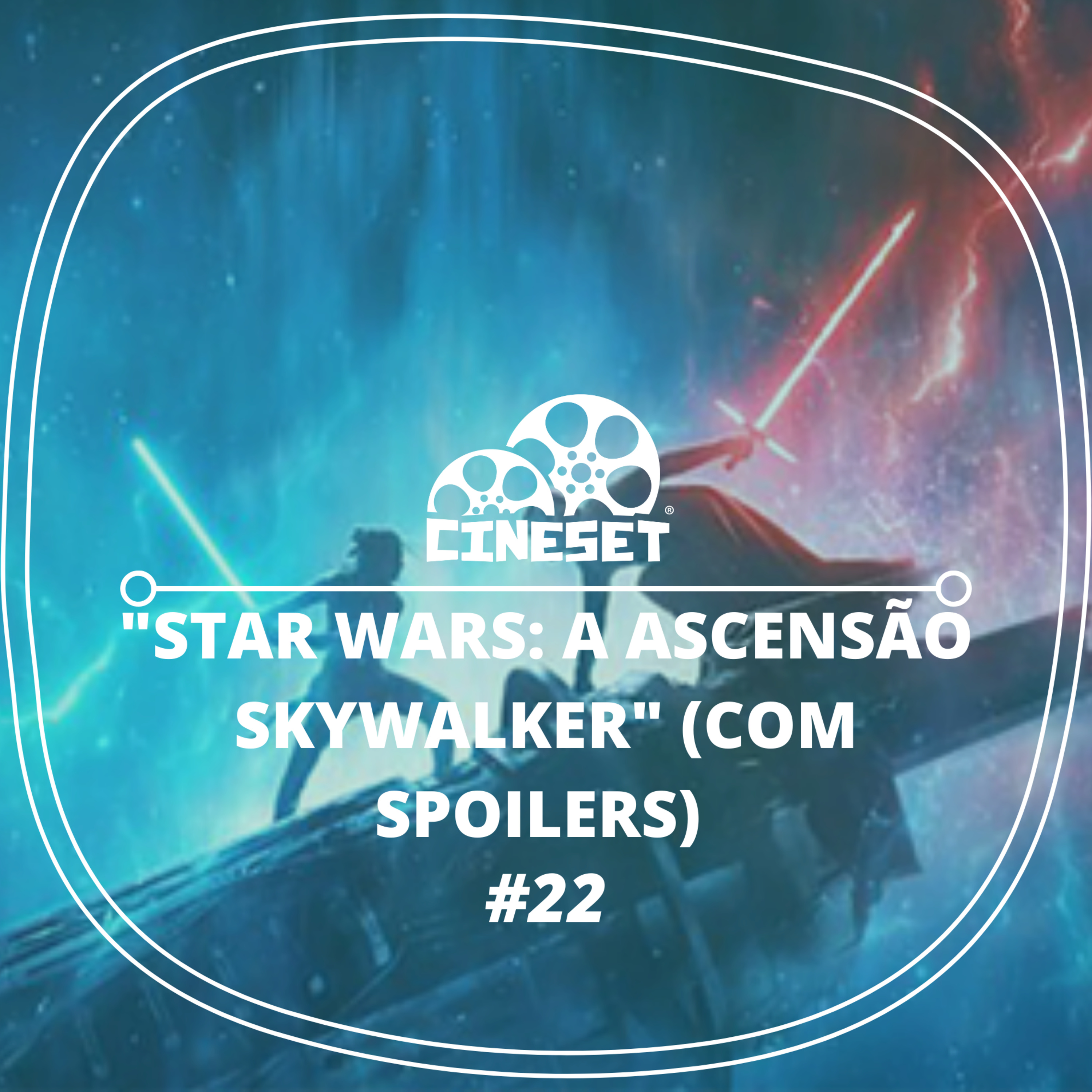 Cine Set #22: Star Wars: A Ascensão Skywalker (COM SPOILERS)  episode artwork