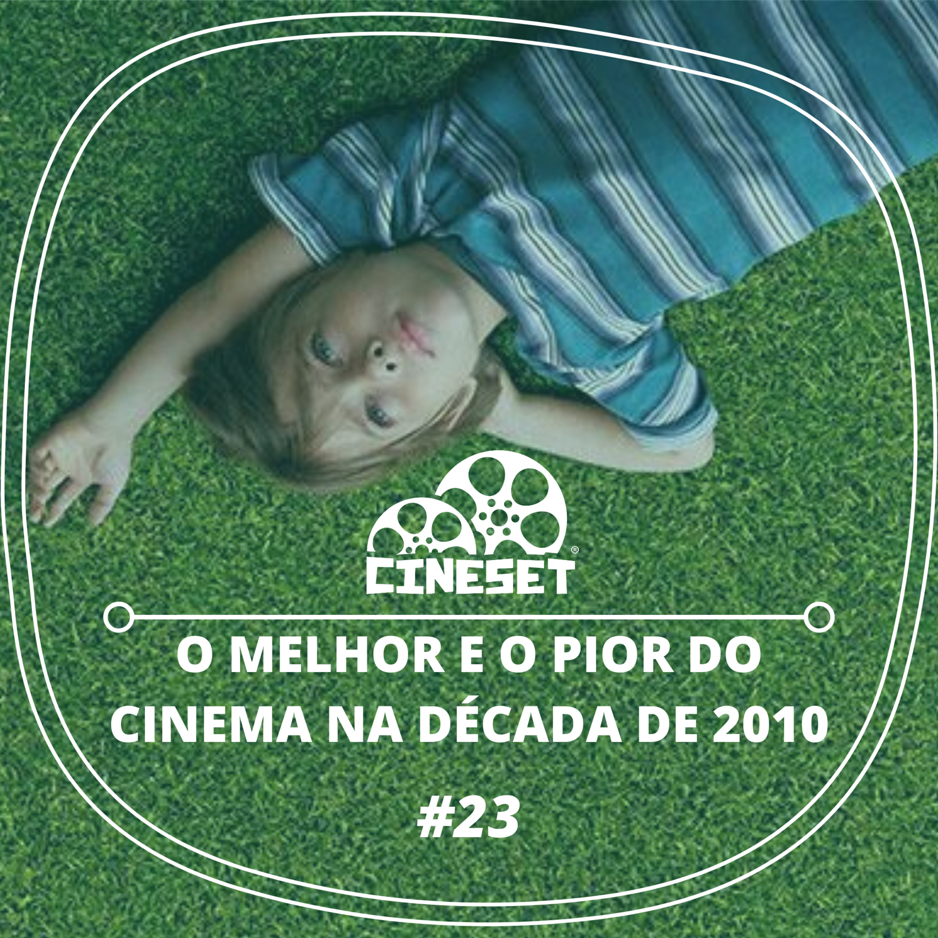 Cine Set #23 - O Melhor e o Pior do Cinema na Década de 2010 episode artwork