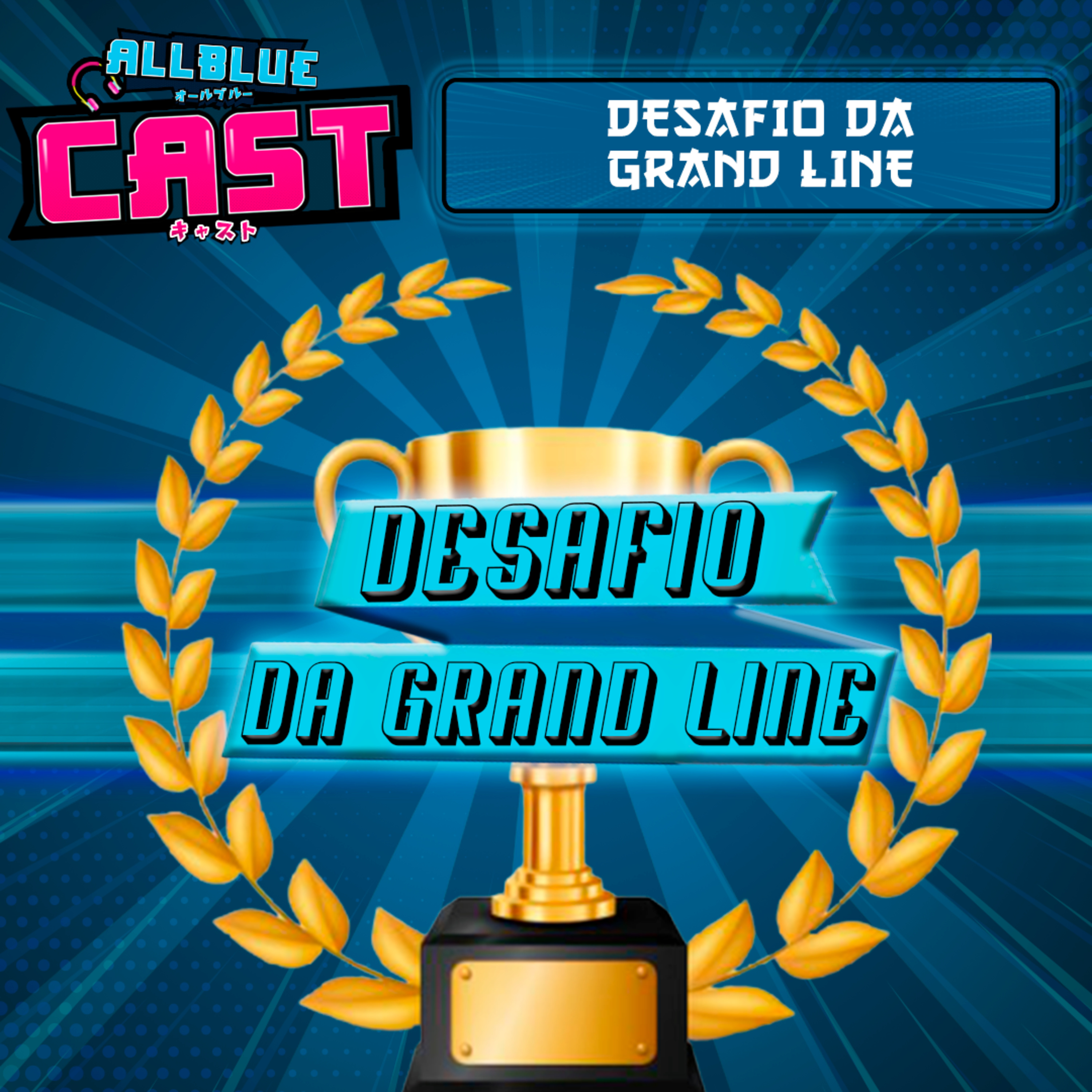 All Blue Cast #40 - Desafio da Grand Line