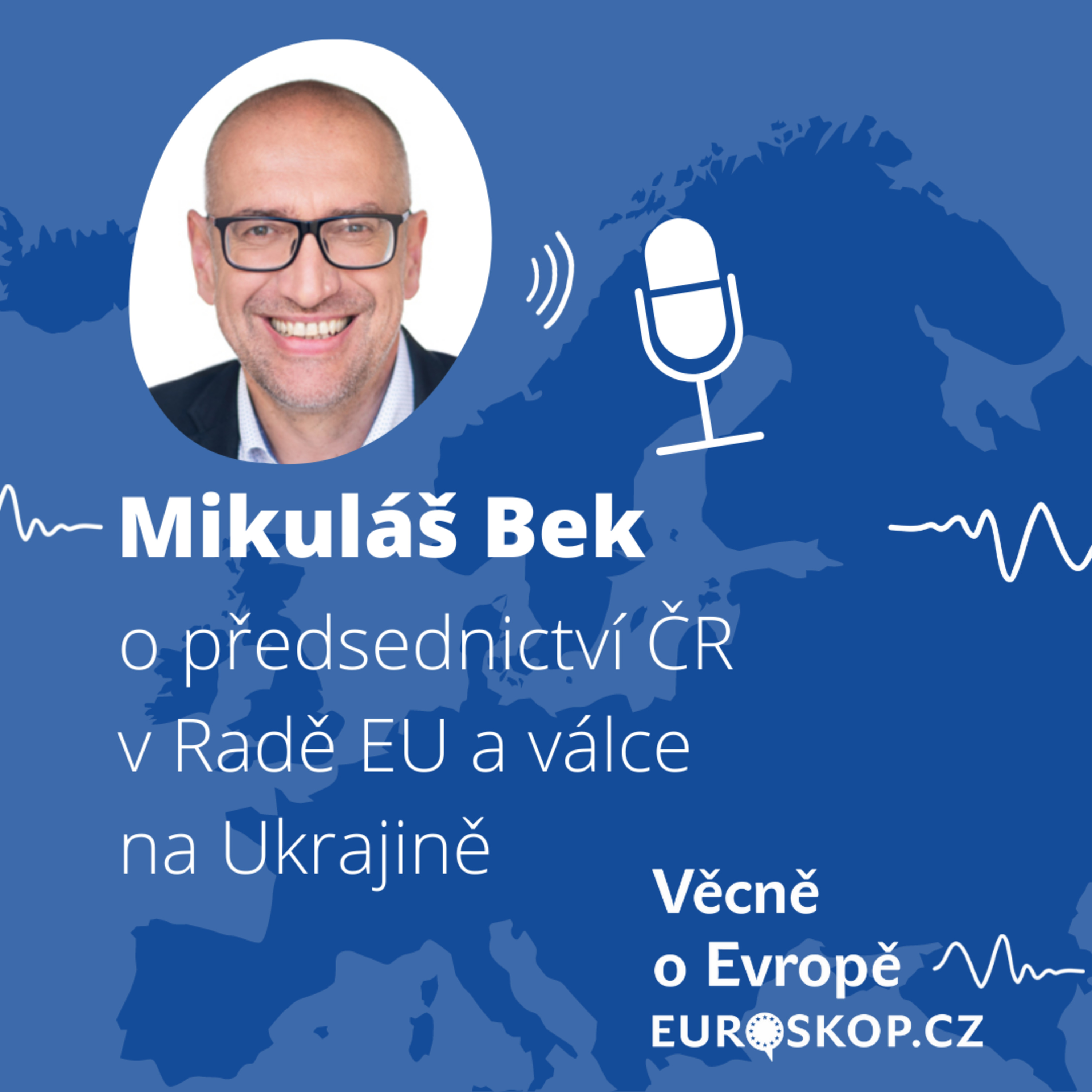 Mikuláš Bek o předsednictví ČR v Radě EU a válce na Ukrajině episode artwork
